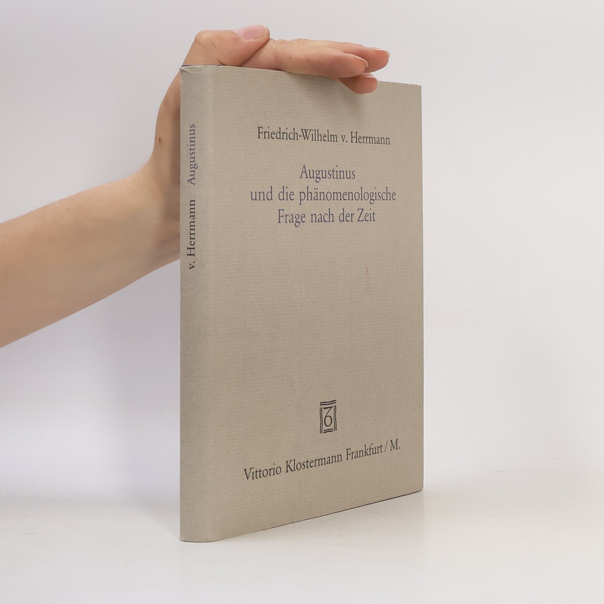 Friedrich Wilhelm Von Herrmann Augustinus und die phänomenologische Frage nach der Zeit