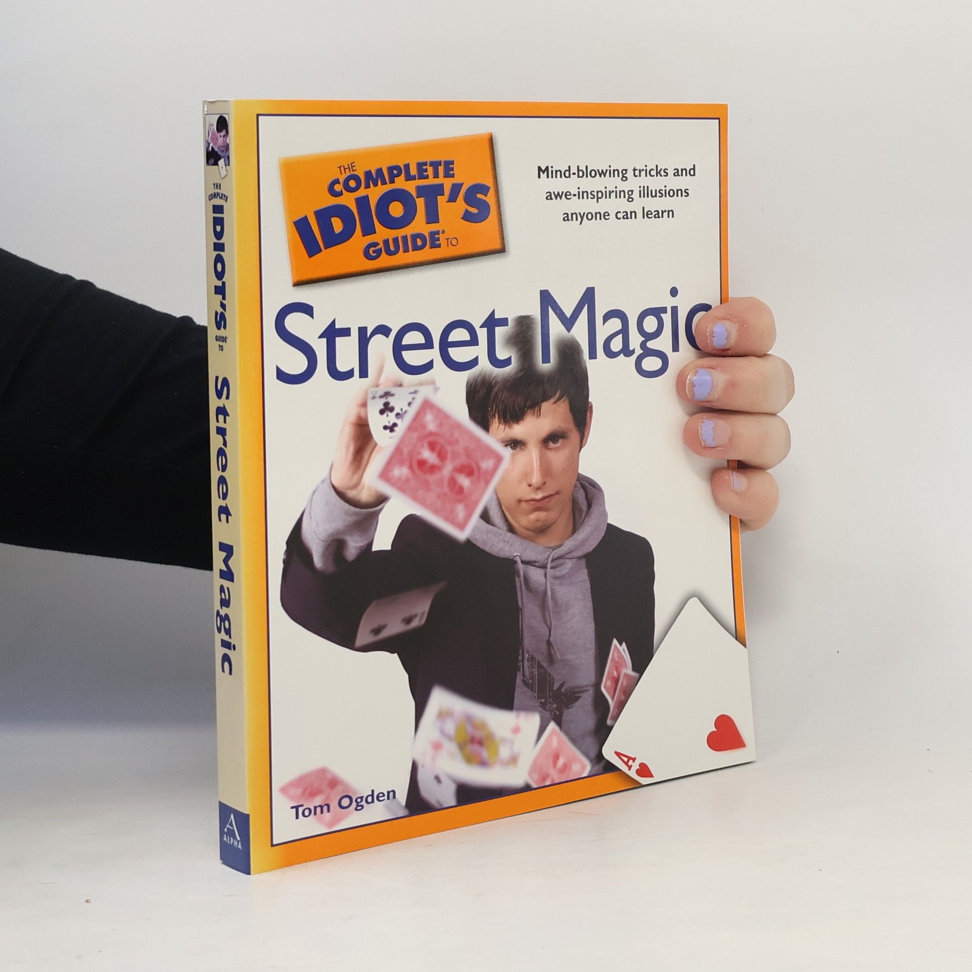 Tom Ogden The Complete Idiot's Guide to Street Magic