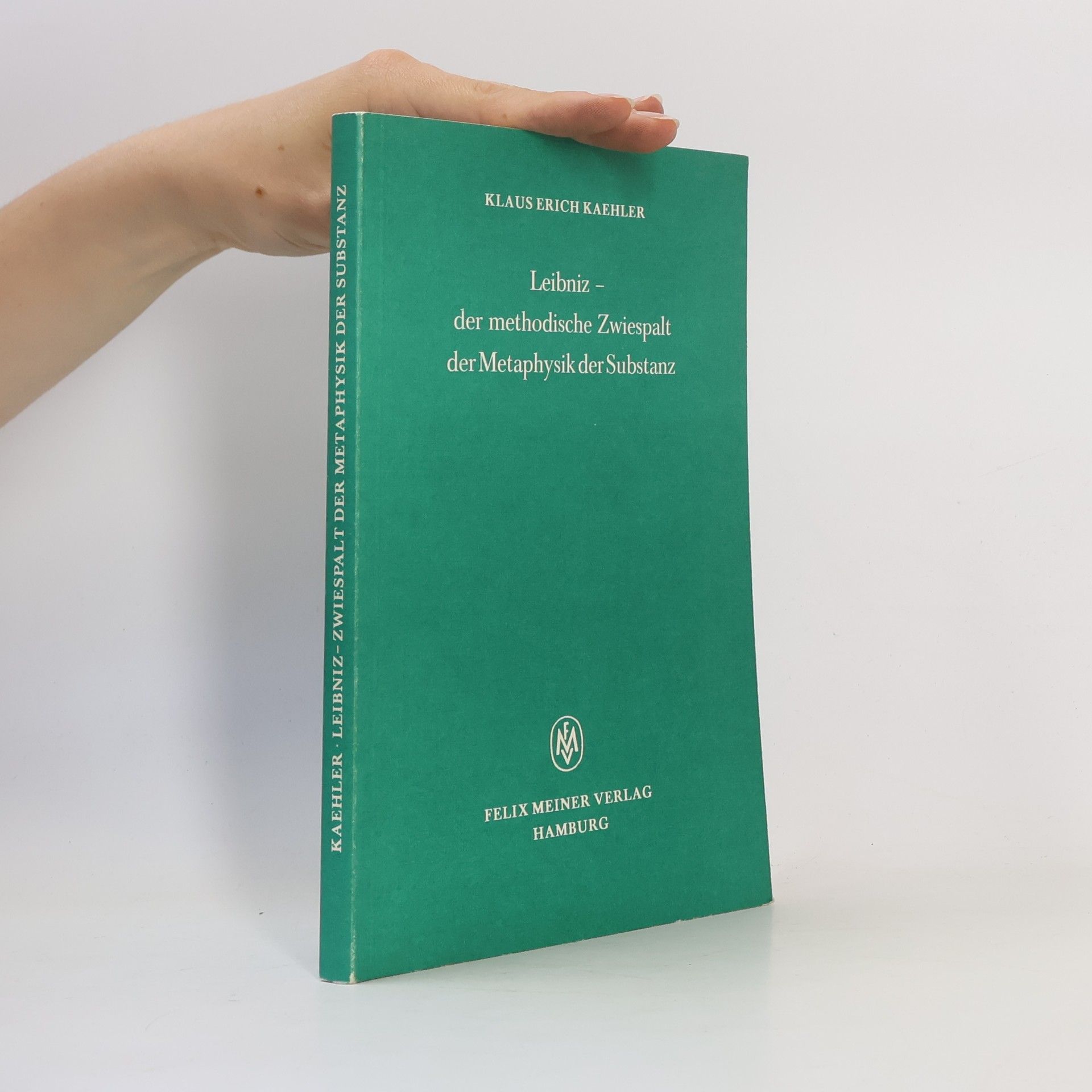 Klaus Erich Kaehler Leibniz, der methodische Zwiespalt der Metaphysik der Substanz