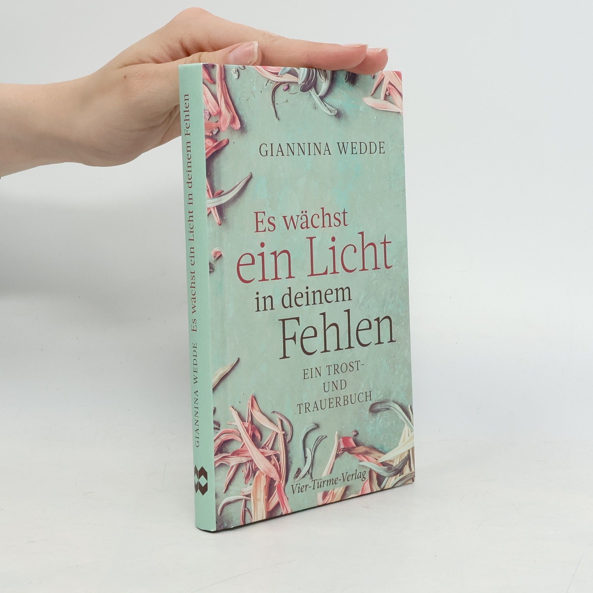Giannina Wedde Es wächst ein Licht in deinem Fehlen