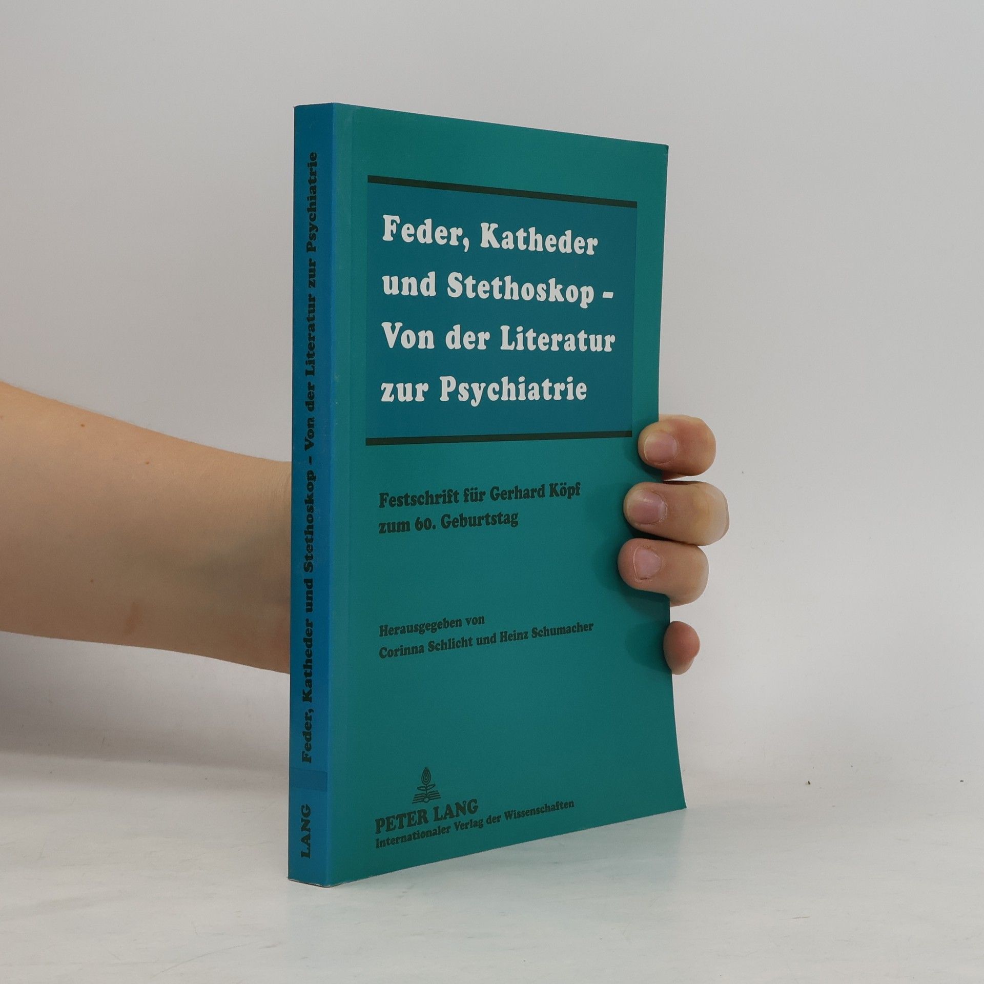 Gerhard Köpf Feder, Katheder und Stethoskop - von der Literatur zur Psychiatrie