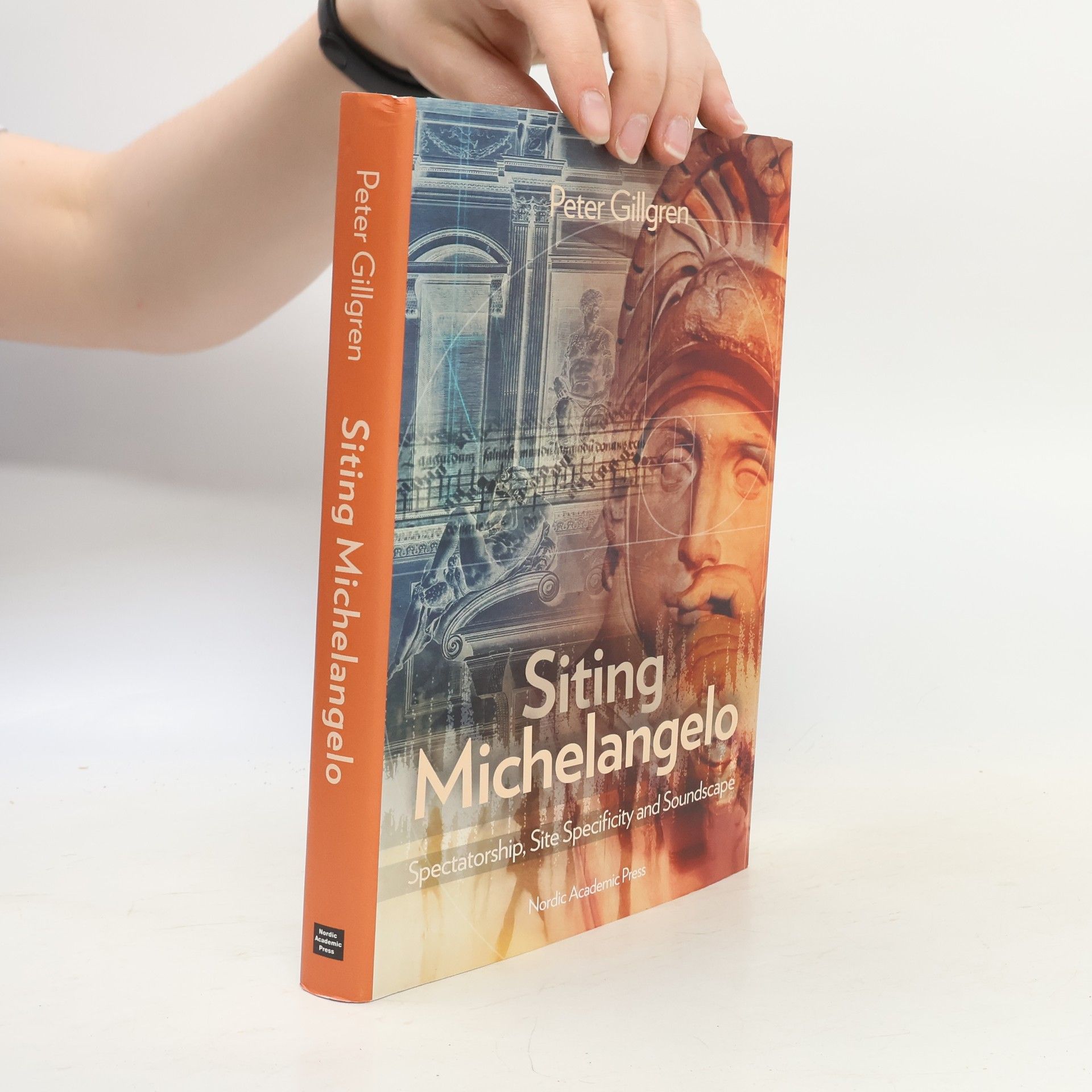 Peter Gillgren Siting Michelangelo: Spectatorship, Site Specificity & Soundscape