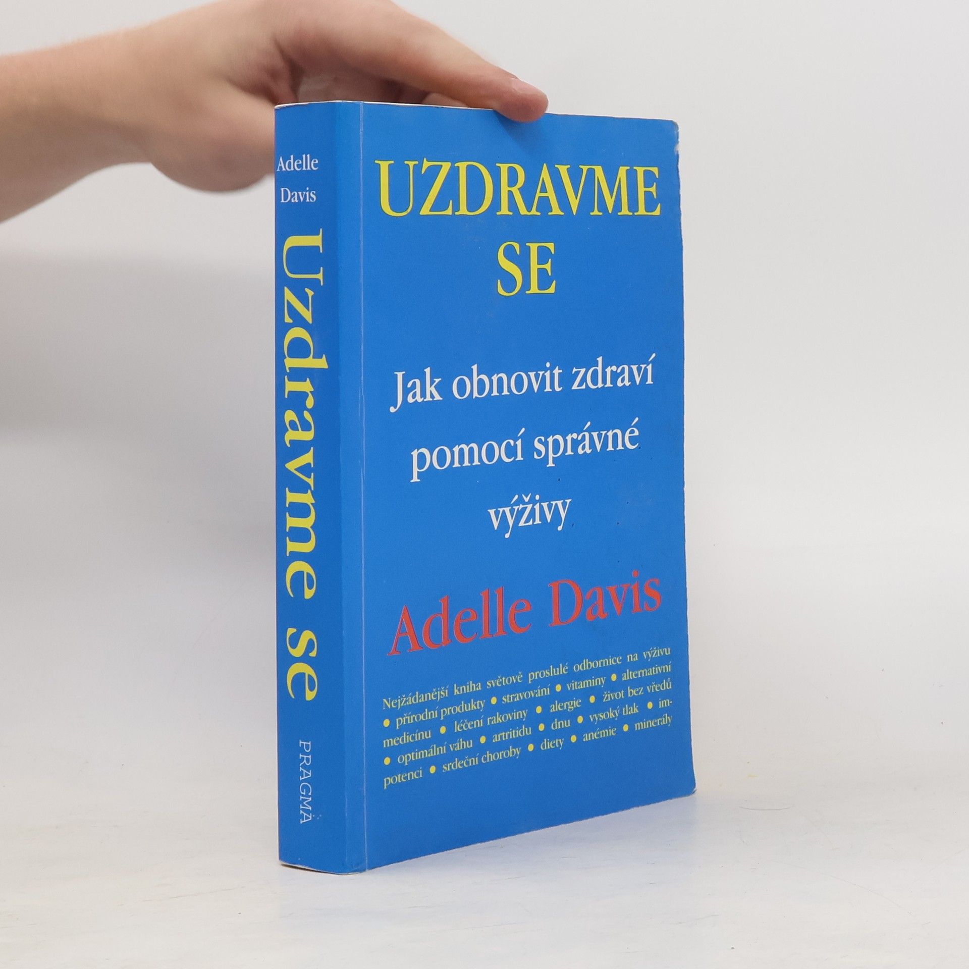Adelle Davis Uzdravme se: Jak obnovit zdraví pomocí zdravé výživy