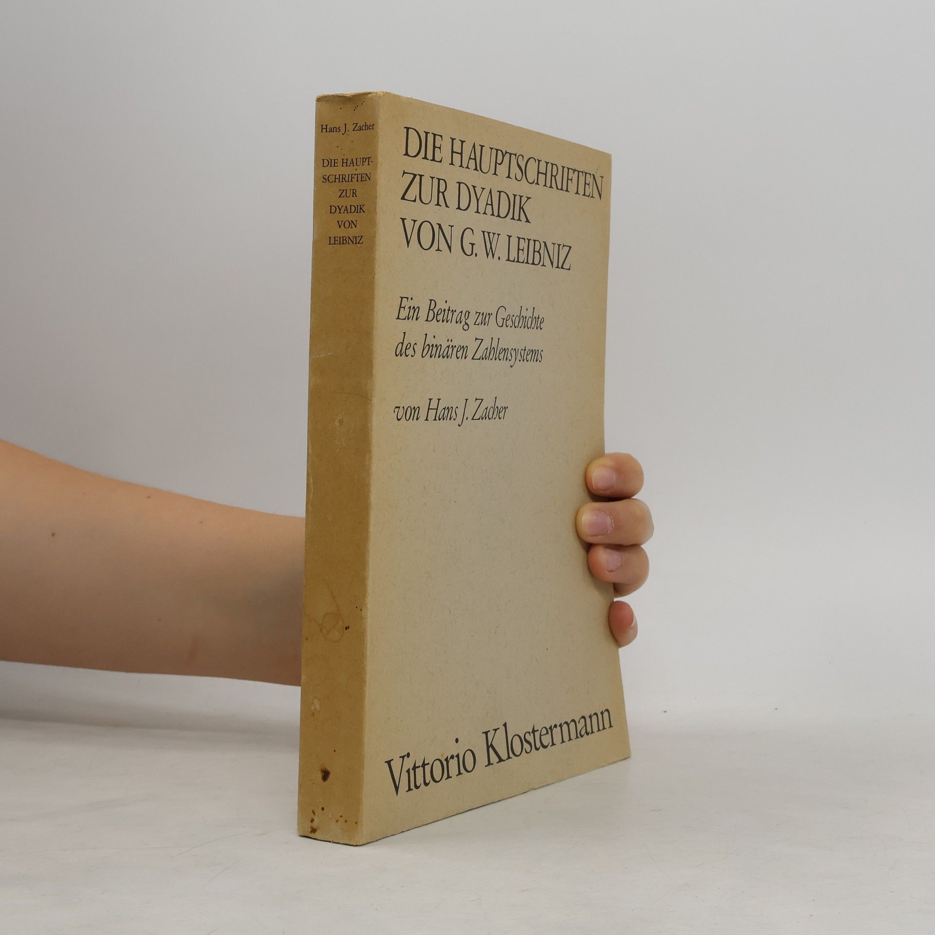 Hans J. Zacher Die Hauptschriften zur Dyadik von G. W. Leibniz