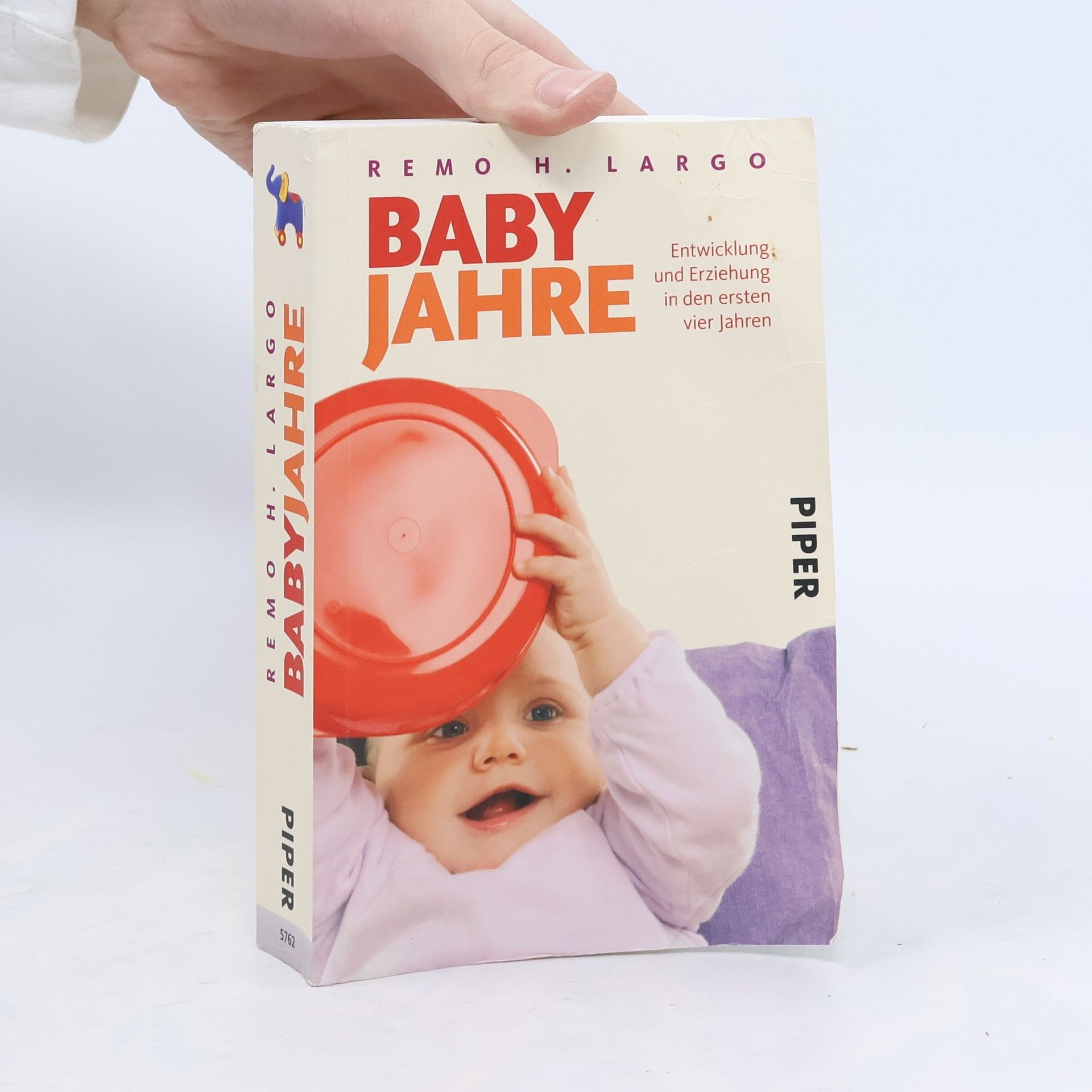 Remo H. Largo Baby Jahre. Entwicklung und Erziehung in den ersten vier Jahren