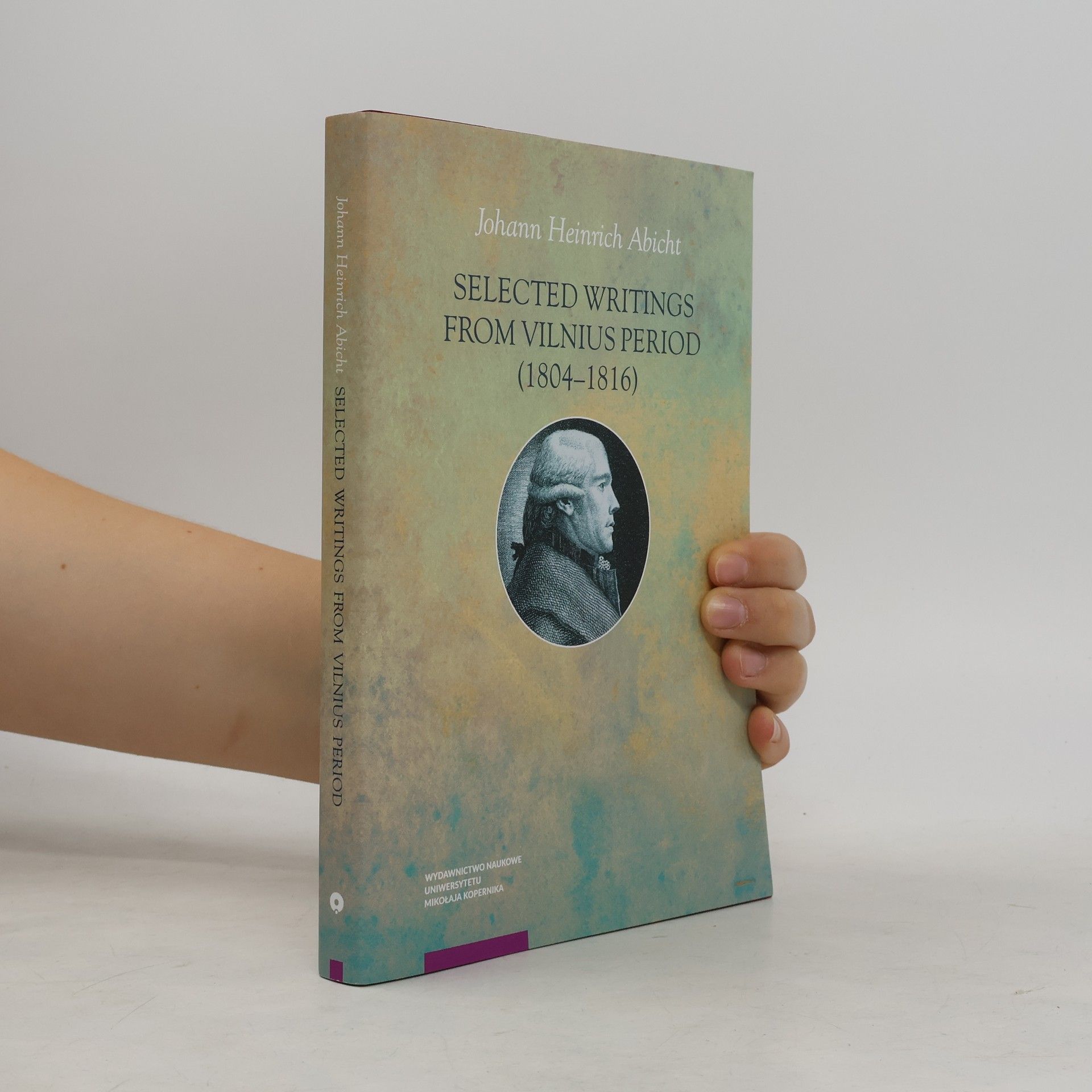 Johann Heinrich Abicht Selected Writings from Vilnius Period (1804-1816)