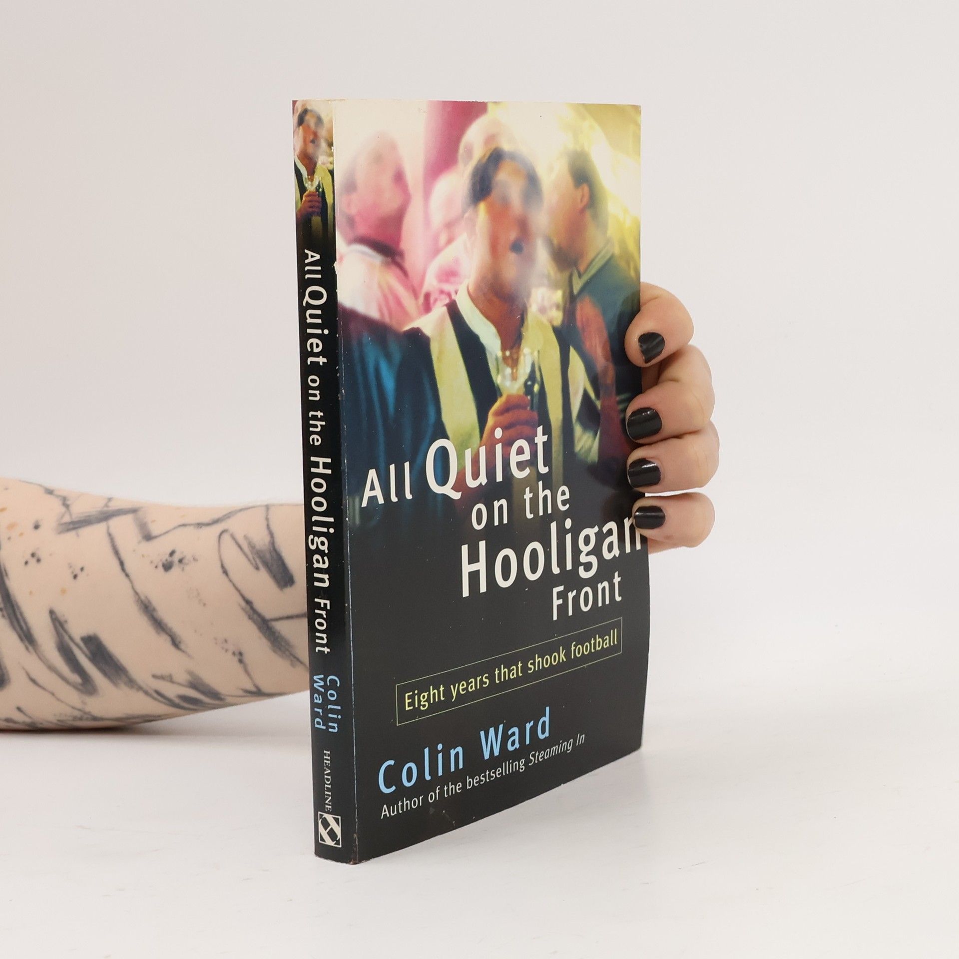 Colin Ward All Quiet on the Hooligan Front