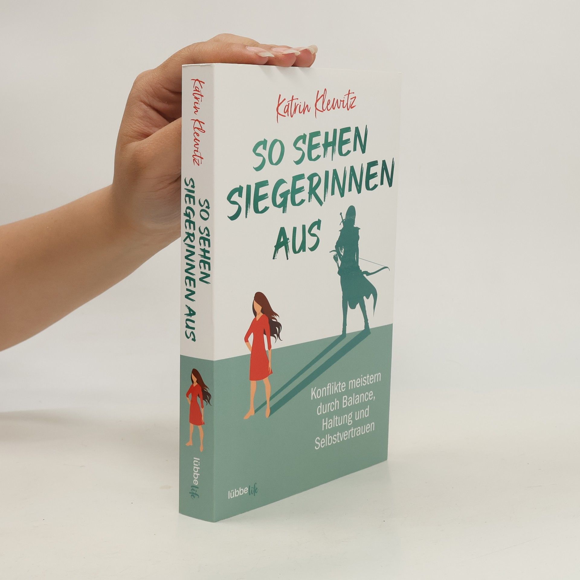 Katrin Klewitz So sehen Siegerinnen aus. Konflikte meistern durch Balance, Haltung und Selbstvertrauen
