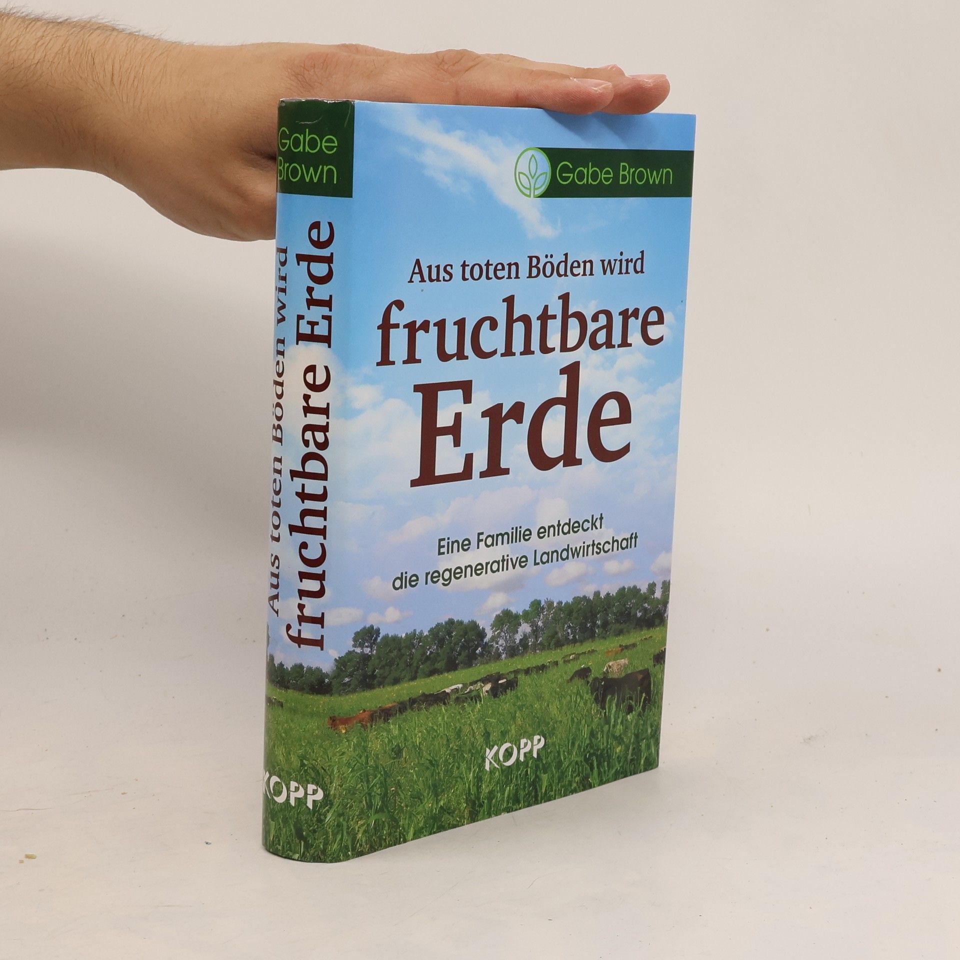 Gabe Brown Aus toten Böden wird fruchtbare Erde