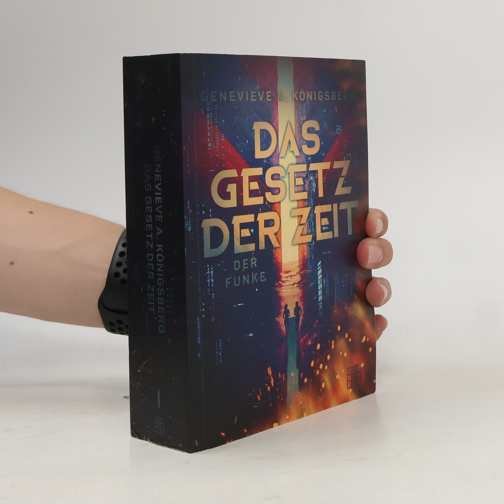 Genevieve A. Königsberg Das Gesetz der Zeit. Teil 1 - Der Funke