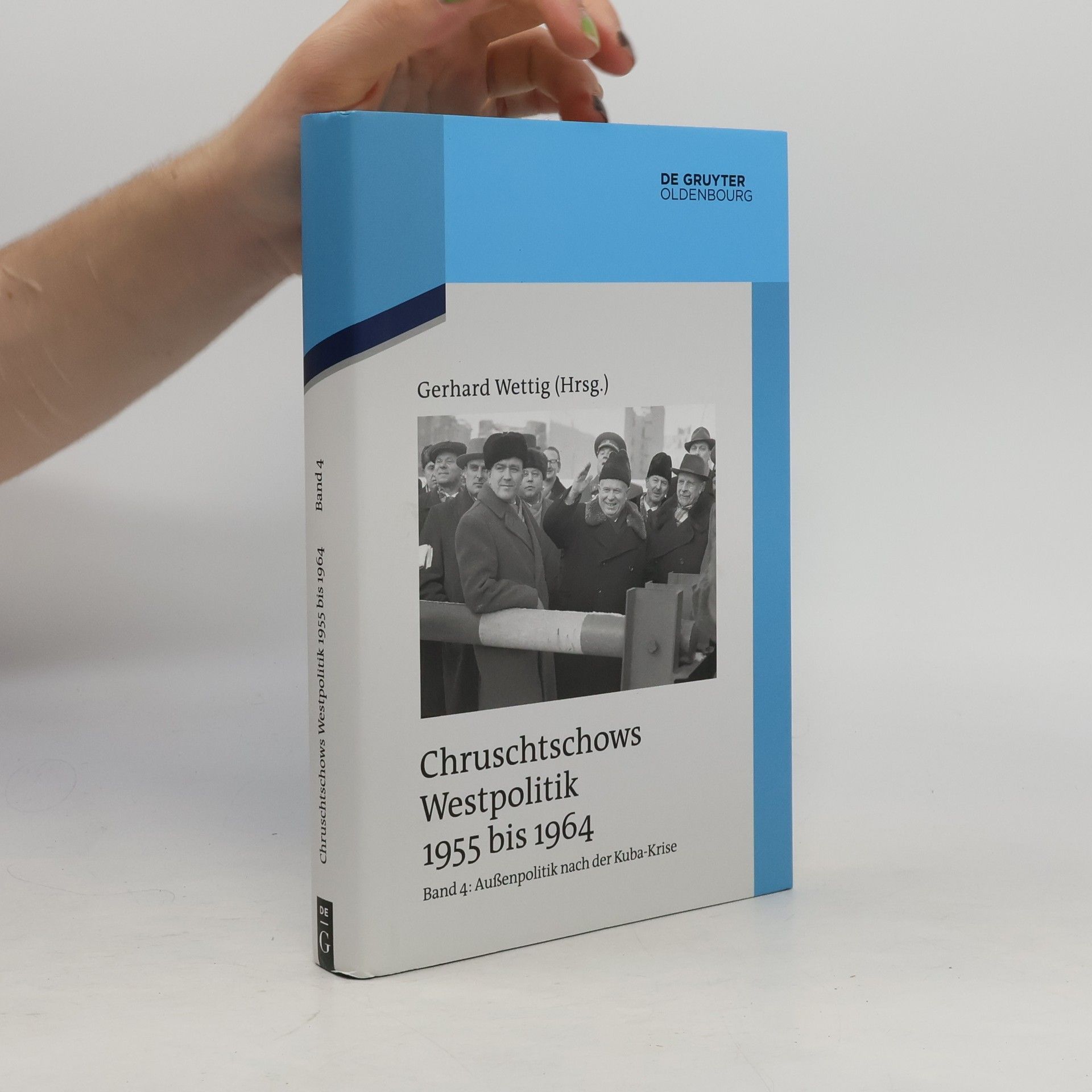 Gerhard Wettig Chruschtschows Westpolitik 1955 bis 1964