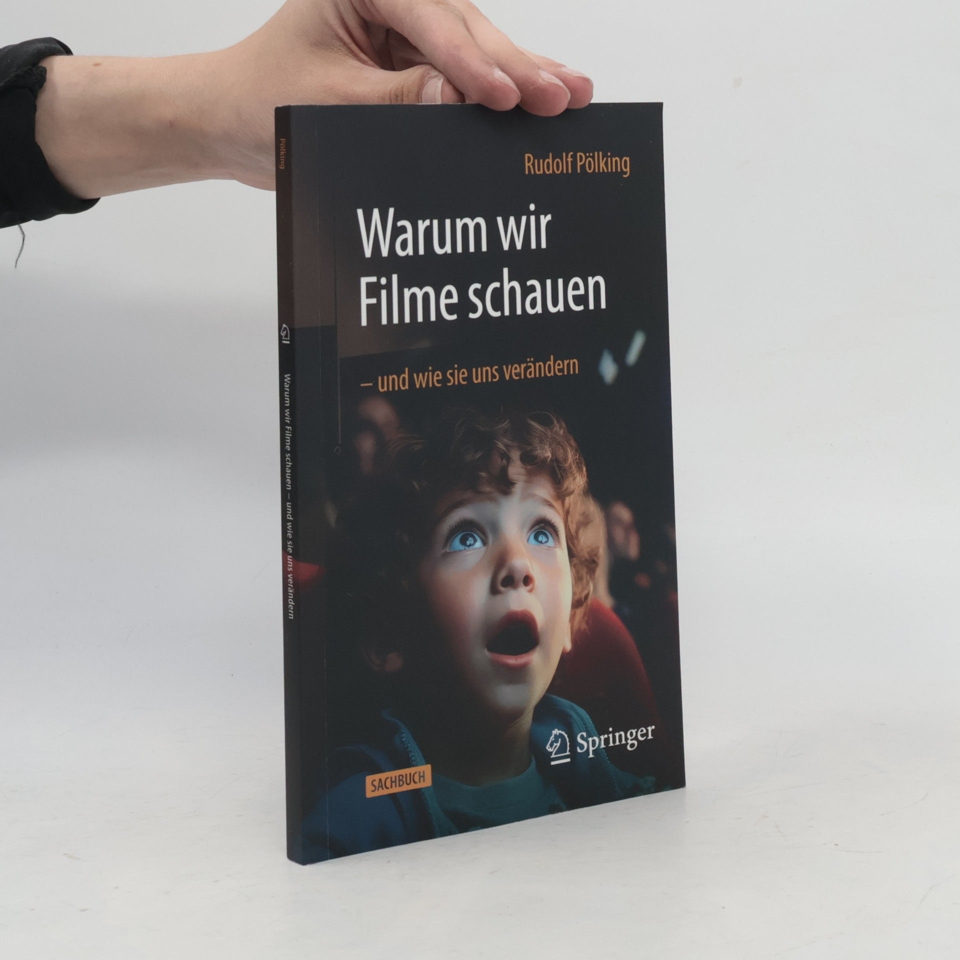 Rudolf Pölking Warum wir Filme schauen – und wie sie uns verändern