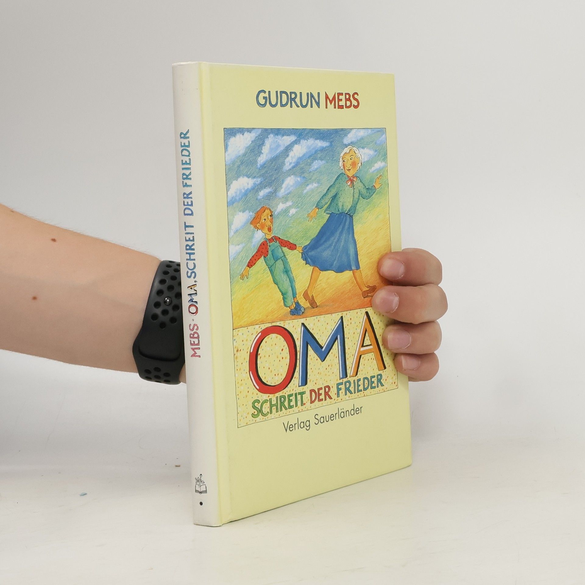 Gudrun Mebs "Oma!" schreit der Frieder ...