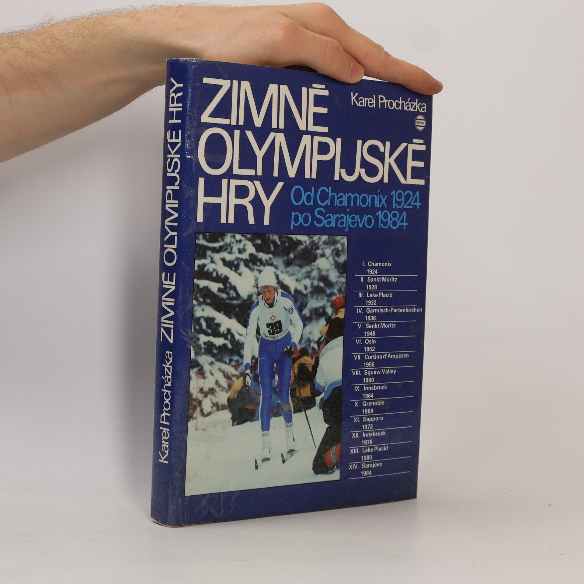 Karel Procházka Zimné olympijské hry. Od Chamonix 1924 po Sarajevo 1984