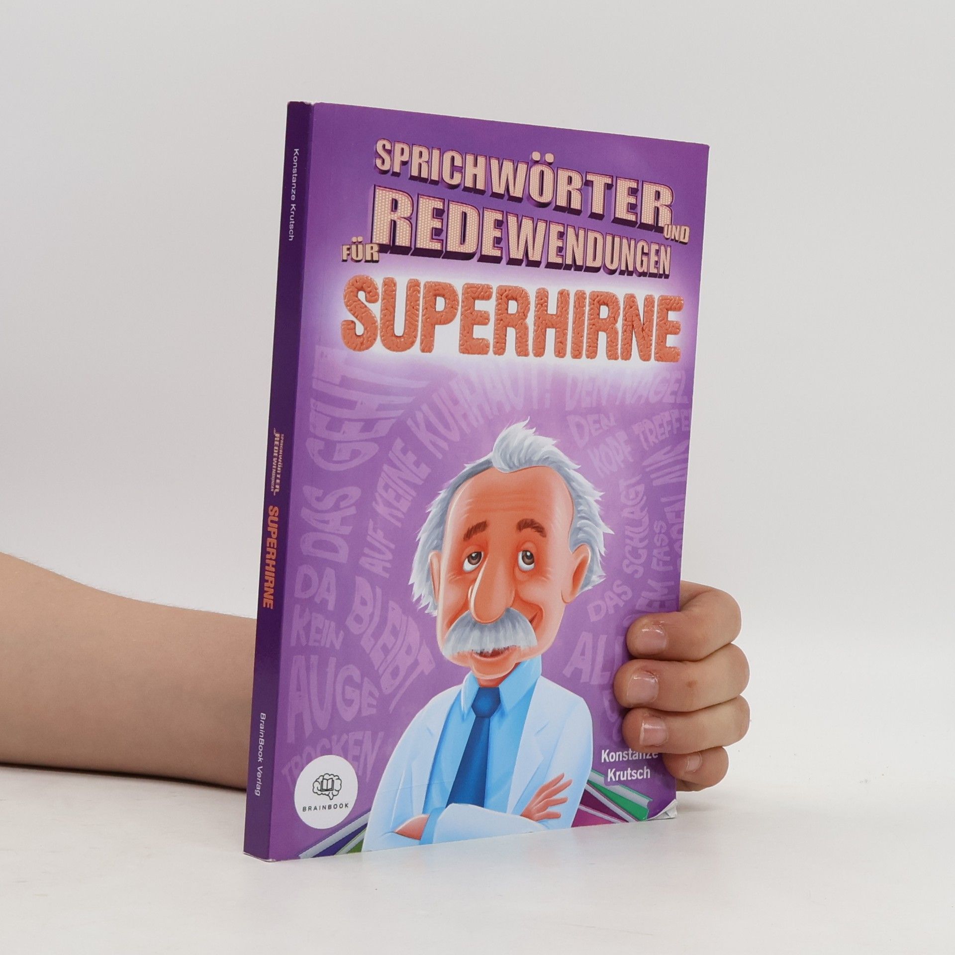 Konstanze Krutsch Bücher für Superhirne: Sprichwörter und Redewendungen für Superhirne