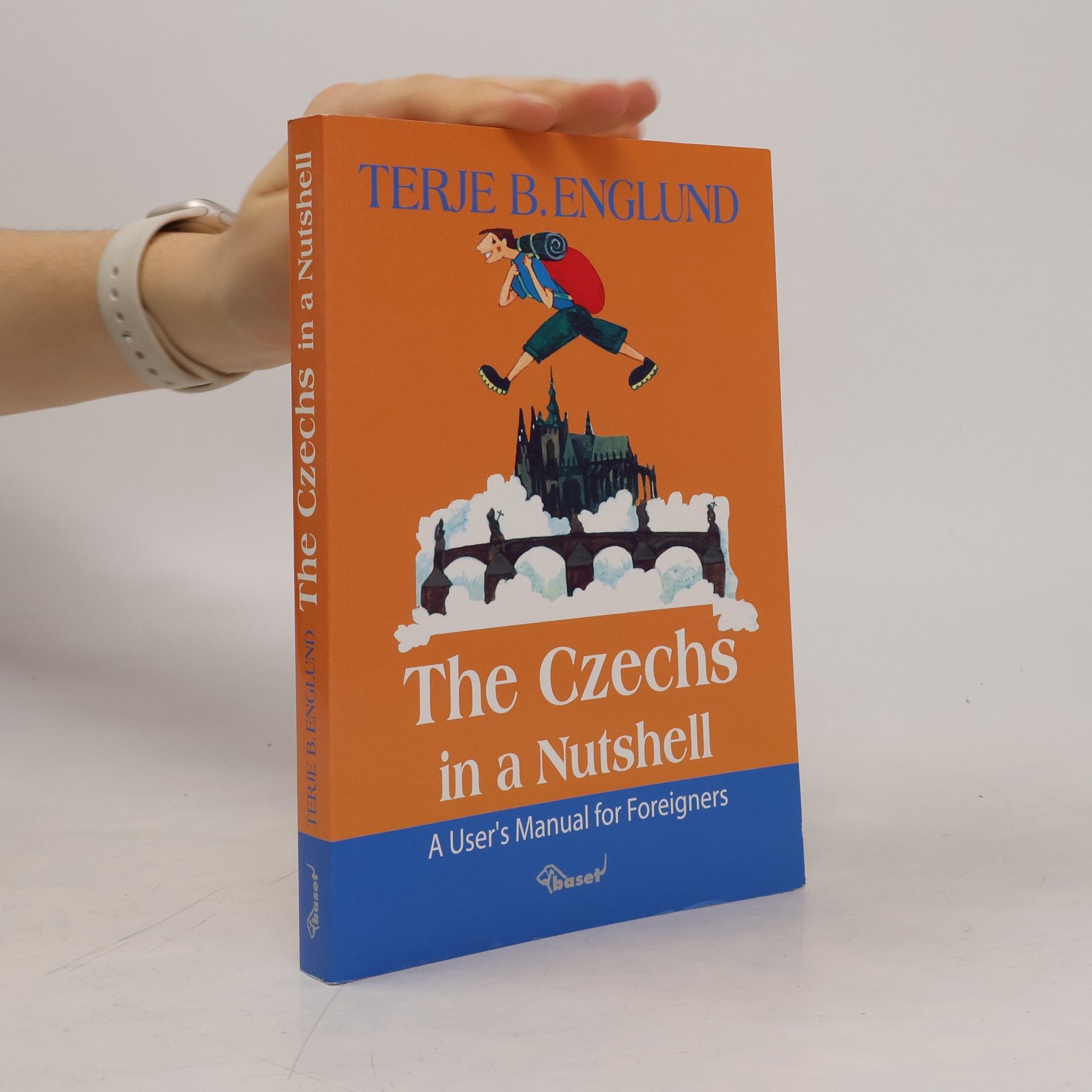 Terje B. Englund The Czechs in a Nutshell: A user´s manual for foreigners