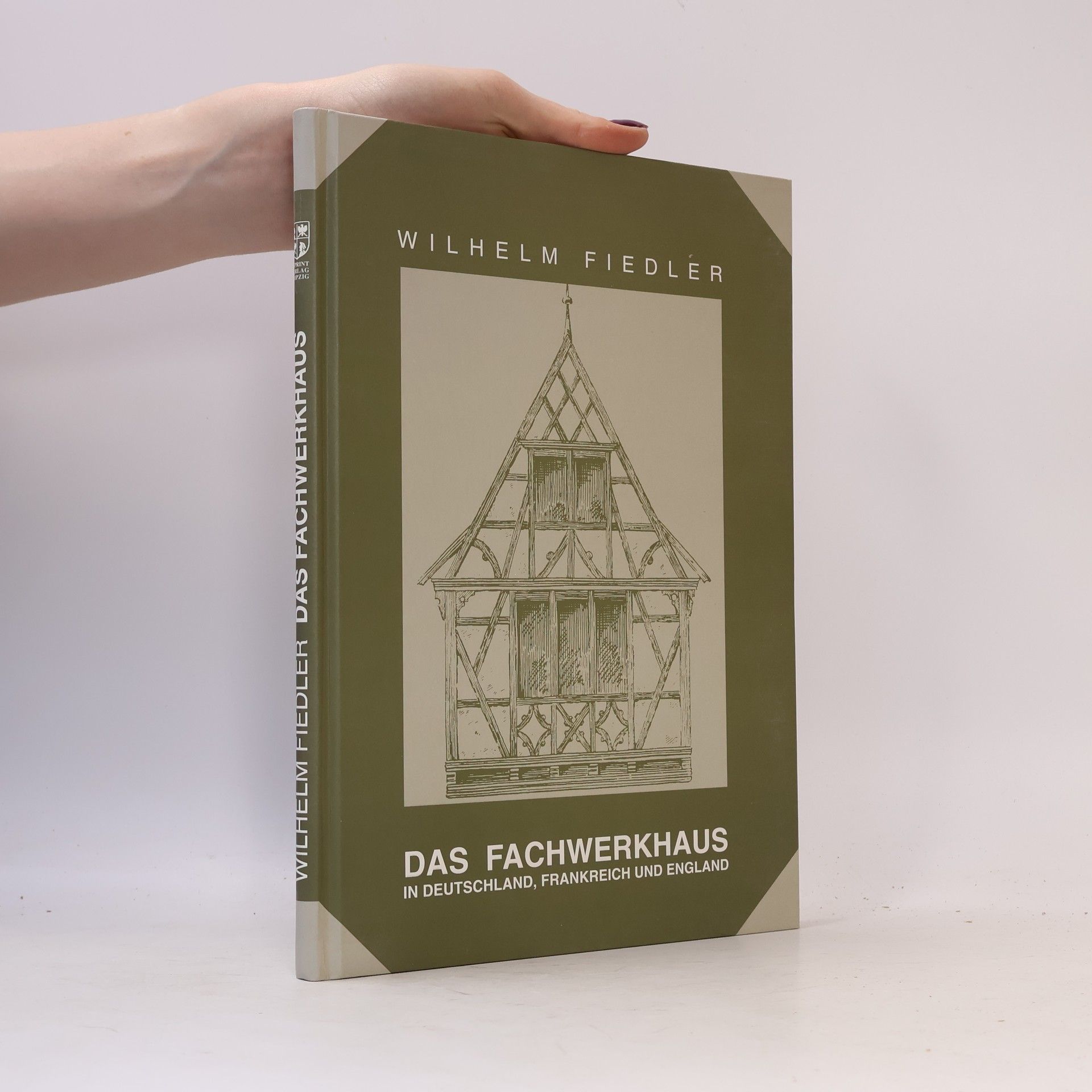 Wilhelm Fiedler Das Fachwerkhaus in Deutschland, Frankreich und England
