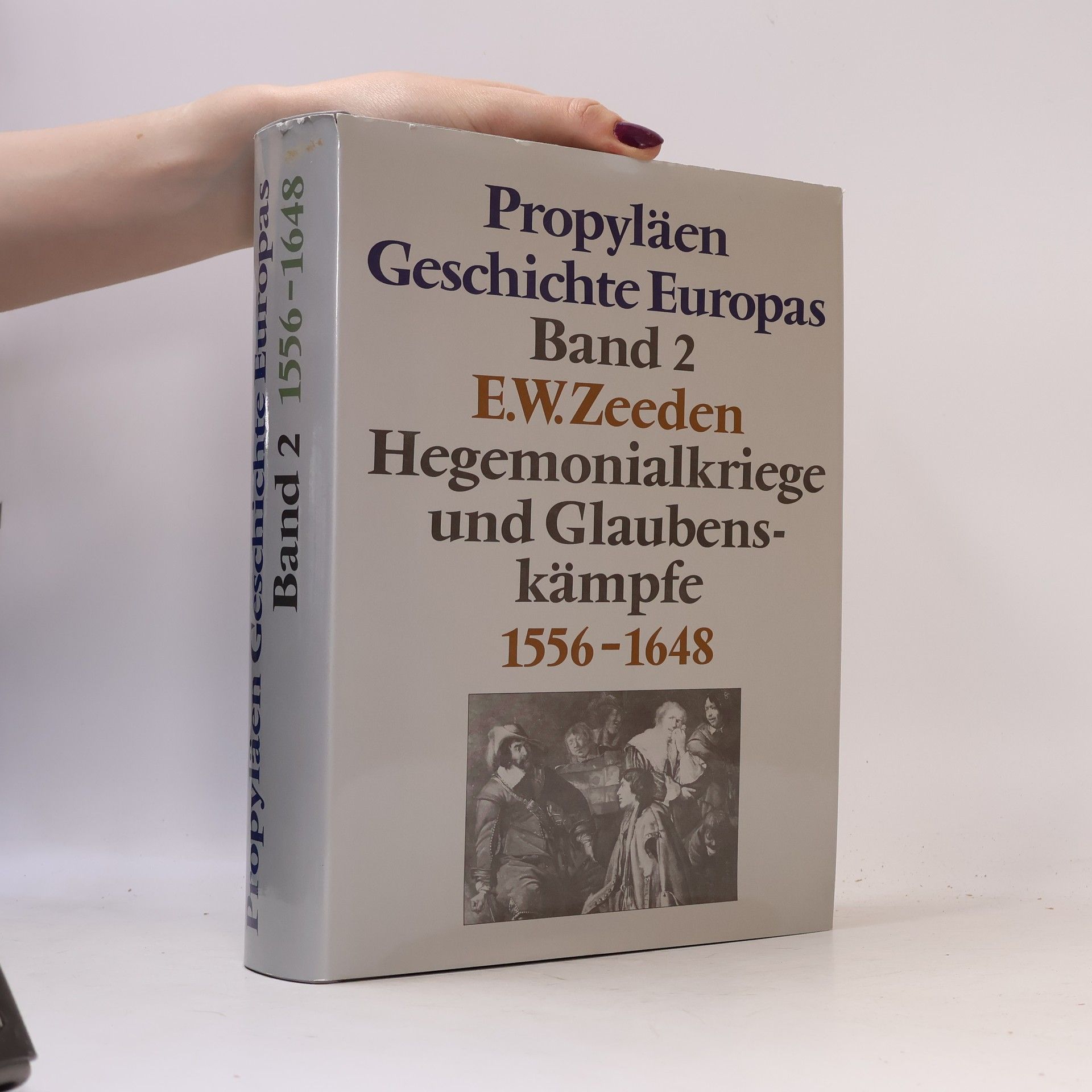 Propyläen Geschichte Europas. Band 2. Hegemonialkriege und Glaubenskämpfe 1556- 1648