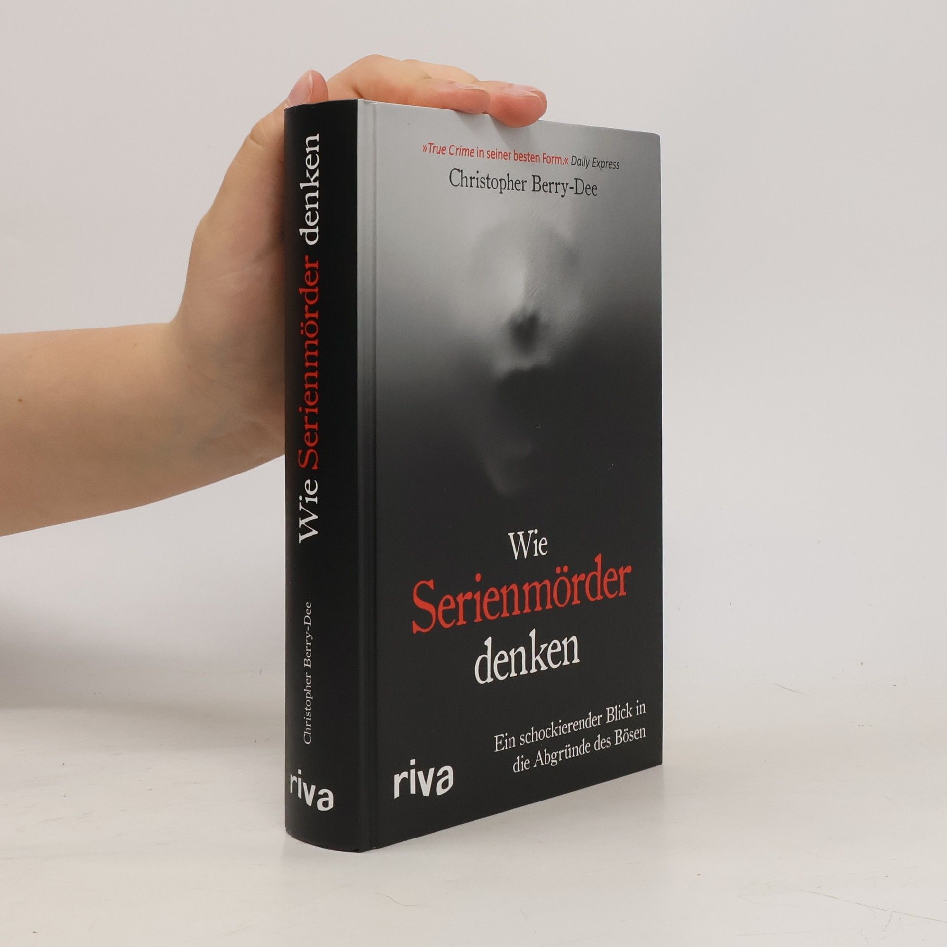 Christopher Berry-Dee Wie Serienmörder denken