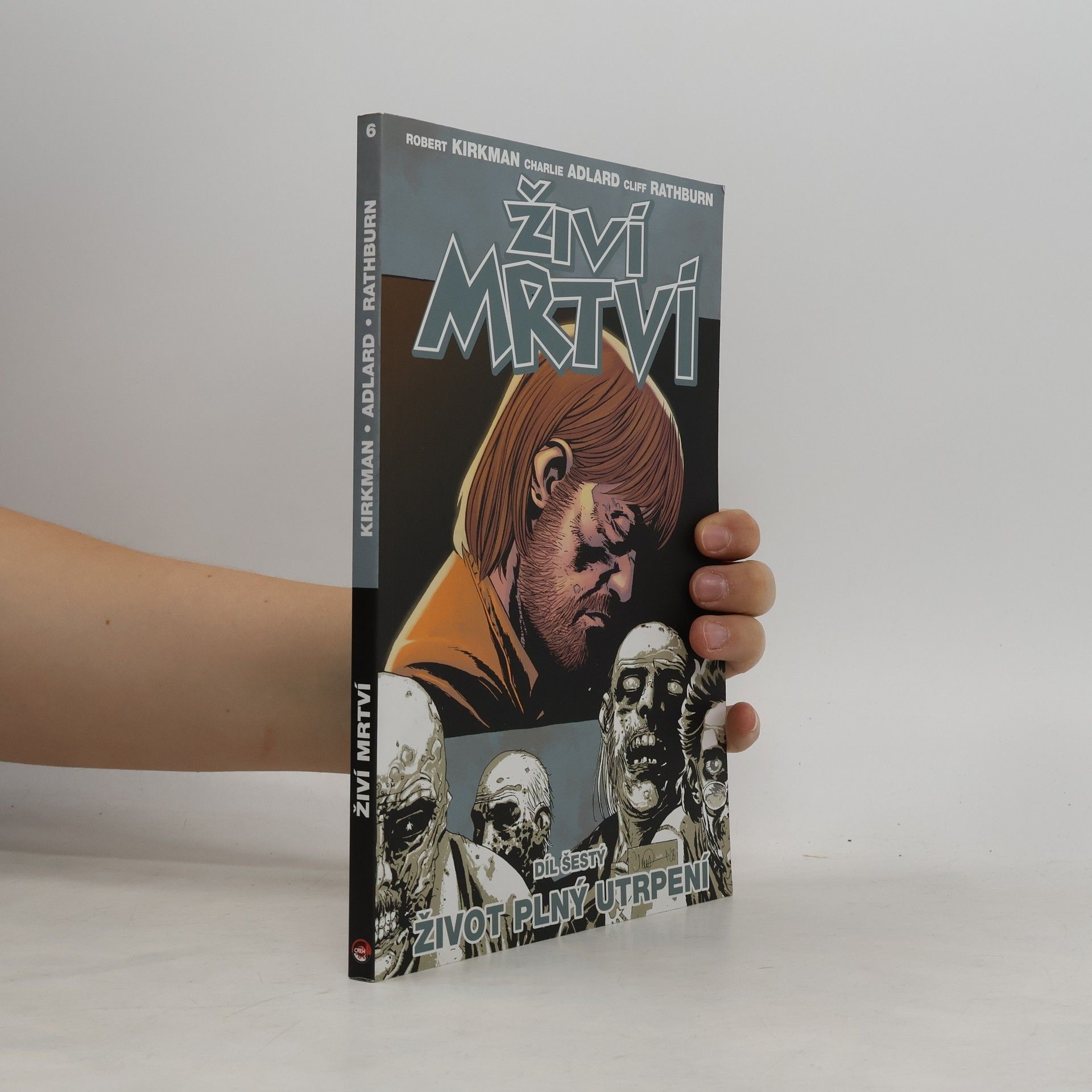 Robert Kirkman Živí mrtví 6: Život plný utrpení