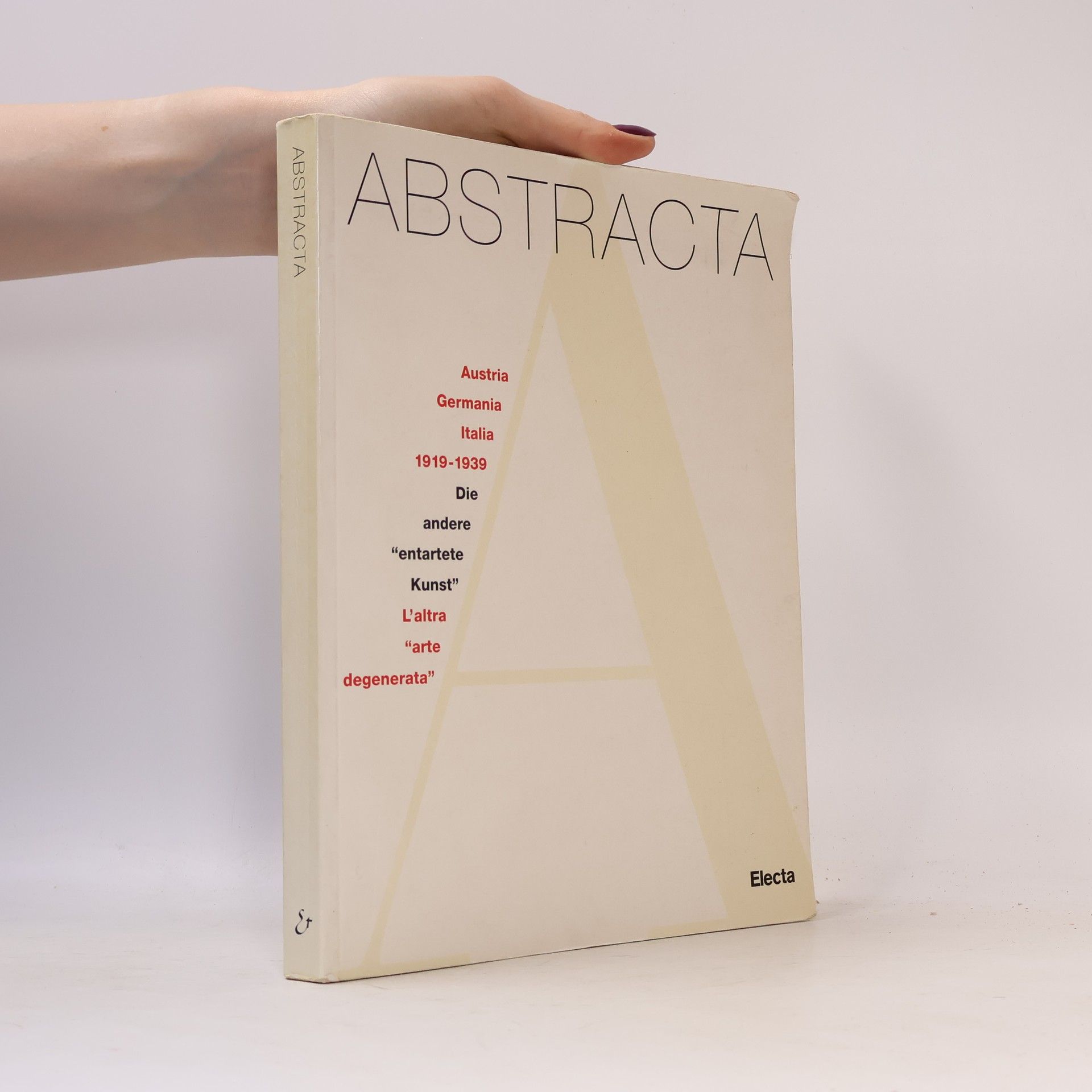 Dieter Bogner Abstracta Austria Germania Italia 1919 - 1939 - die andere "entartete Kunst", l'altra "arte degenerata"