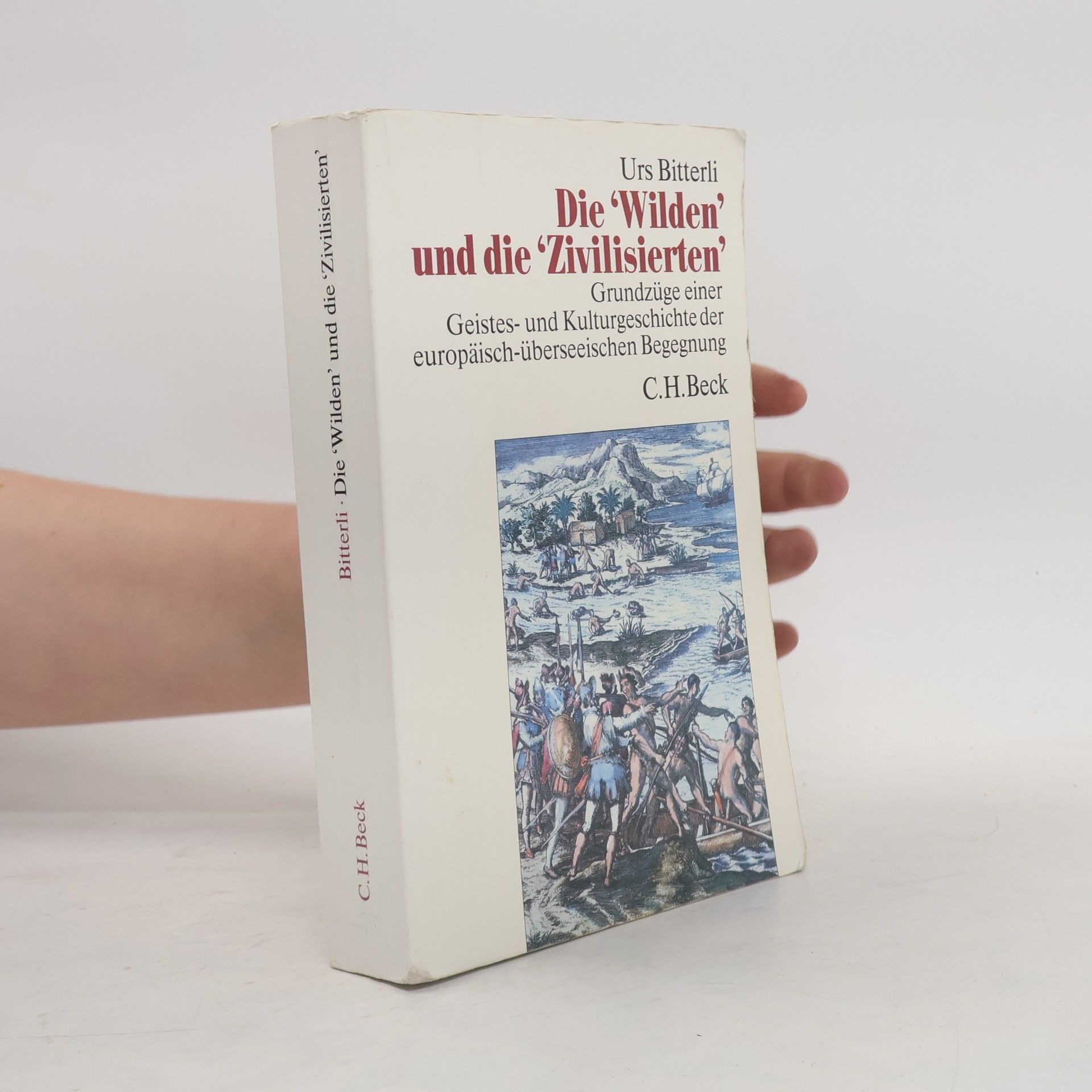 Urs Bitterli Die "Wilden" und die "Zivilisierten"