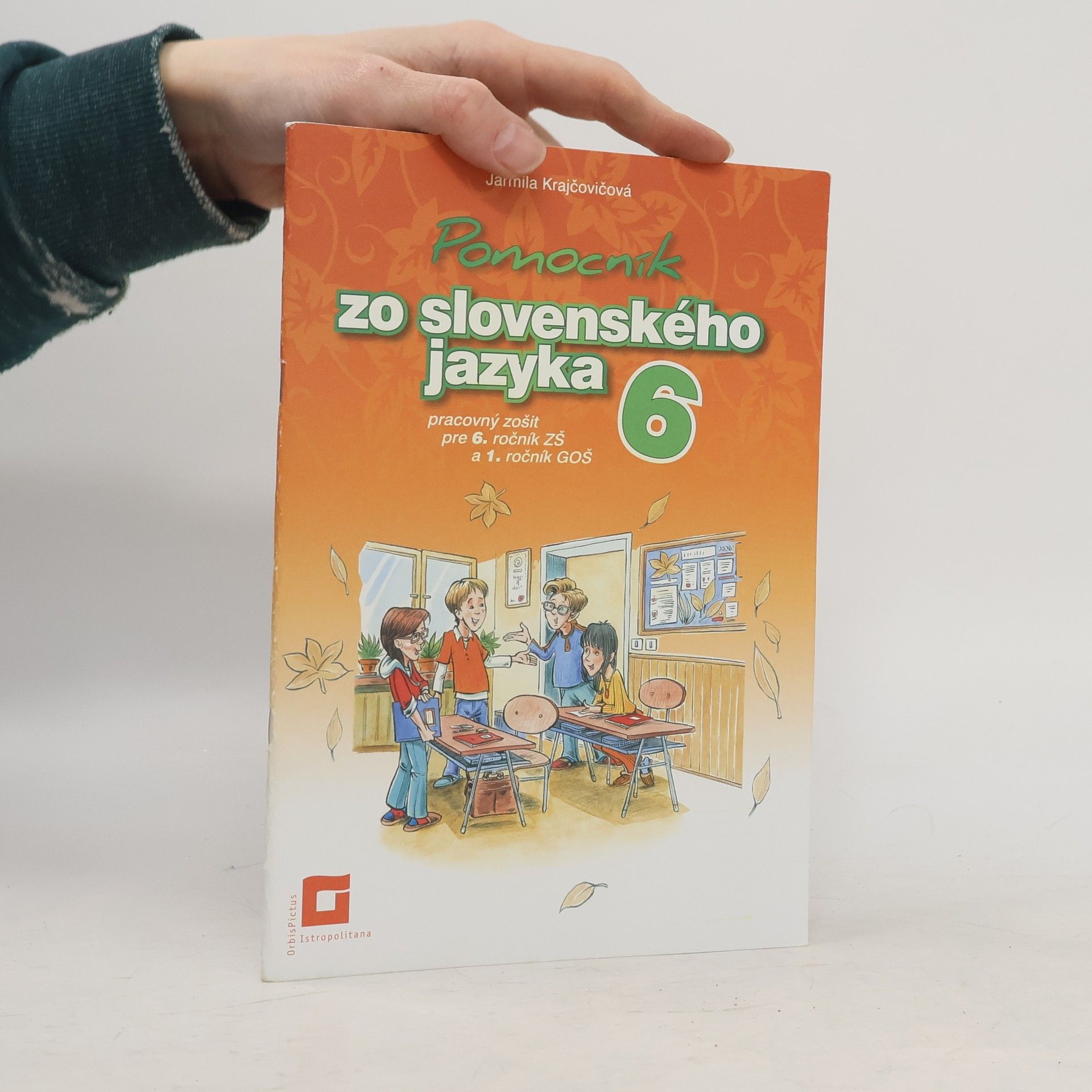 Jarmila Krajčovičová Pomocník zo slovenského jazyka 6. Pracovný zošit pre 6. ročník ZŠ a 1. ročník GOŠ