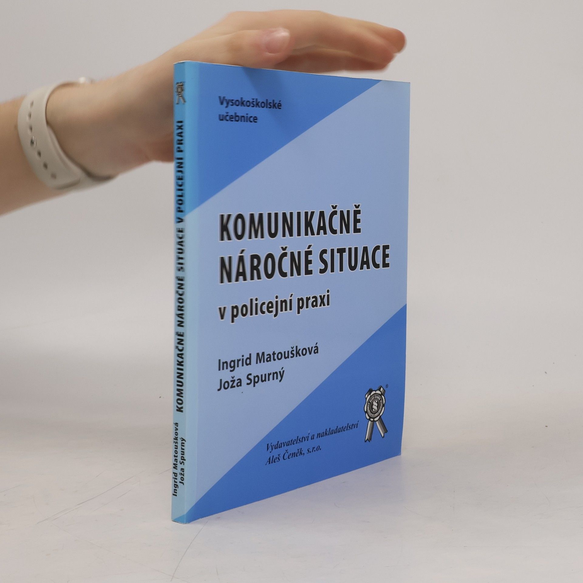 Ingrid Matoušková Komunikačně náročné situace v policejní praxi