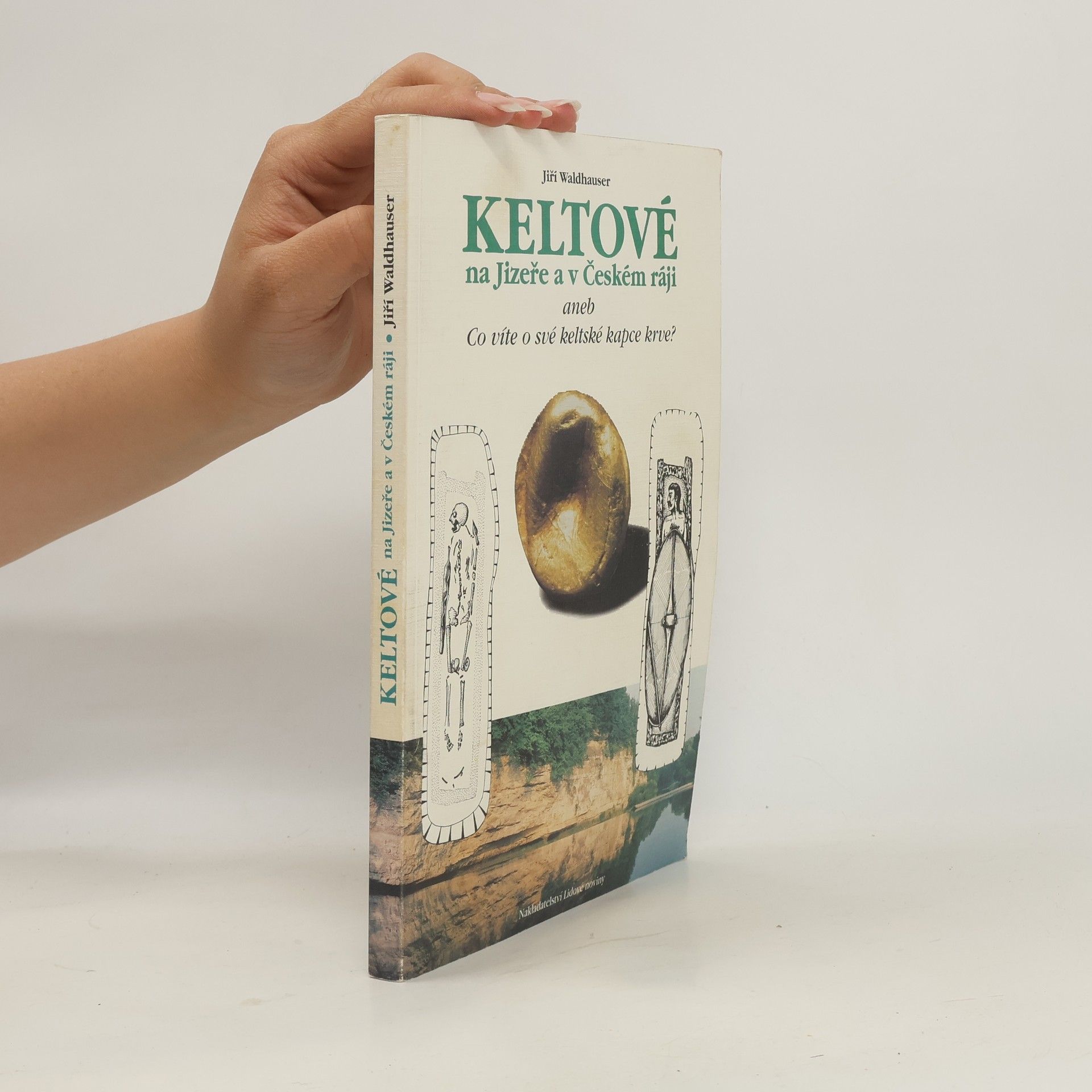 Jiří Waldhauser Keltové na Jizeře a v Českém ráji, aneb, Co víte o své keltské kapce krve?