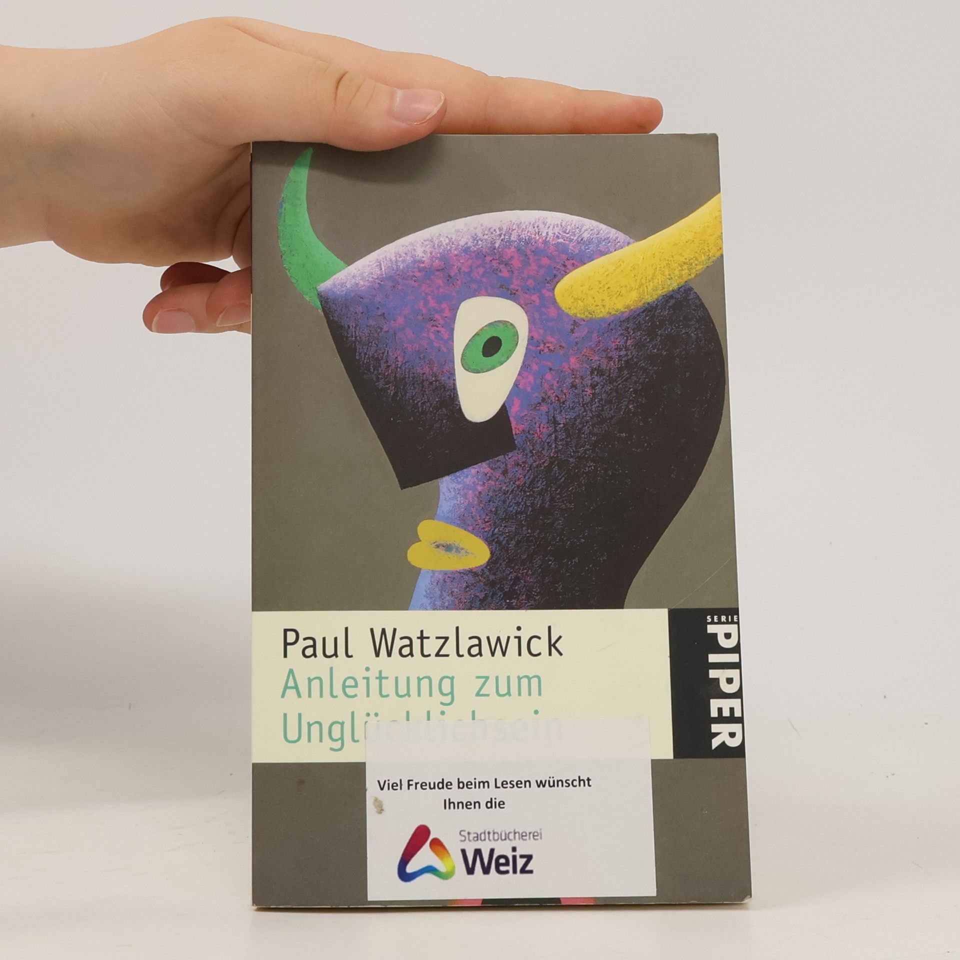 Paul Watzlawick Anleitung zum Unglücklichsein.
