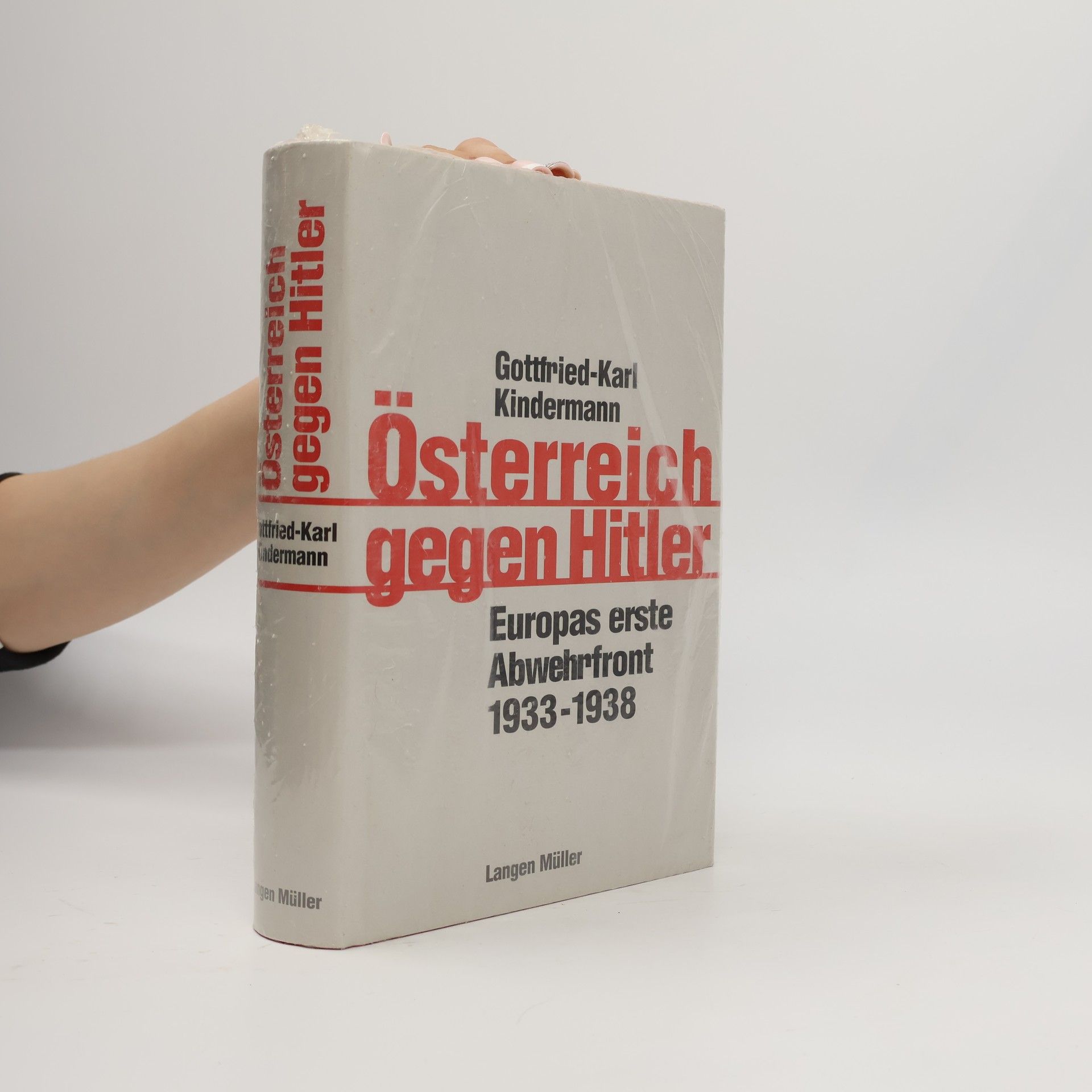 Gottfried Karl Kindermann Österreich gegen Hitler : Europas erste Abwehrfront 1933-1938
