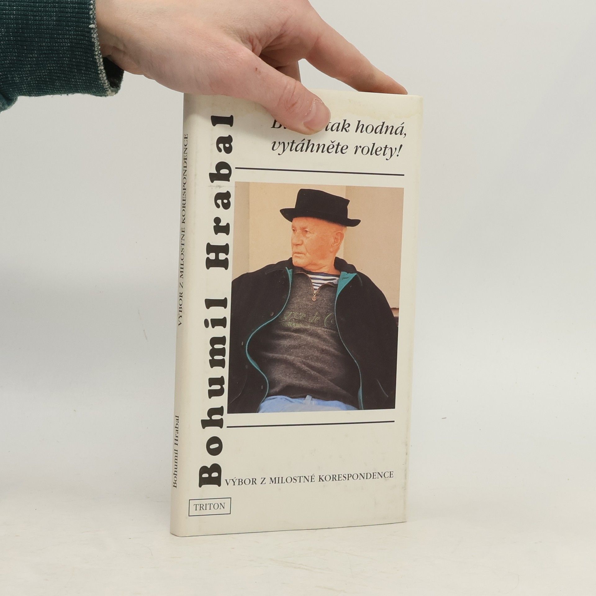 Bohumil Hrabal Buďte tak hodná, vytáhněte rolety! : (výbor z milostné korespondence)