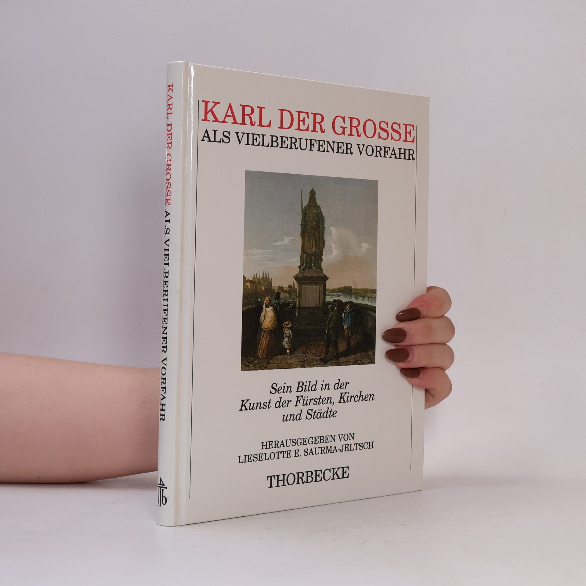 Karl der Grosse als vielberufener Vorfahr