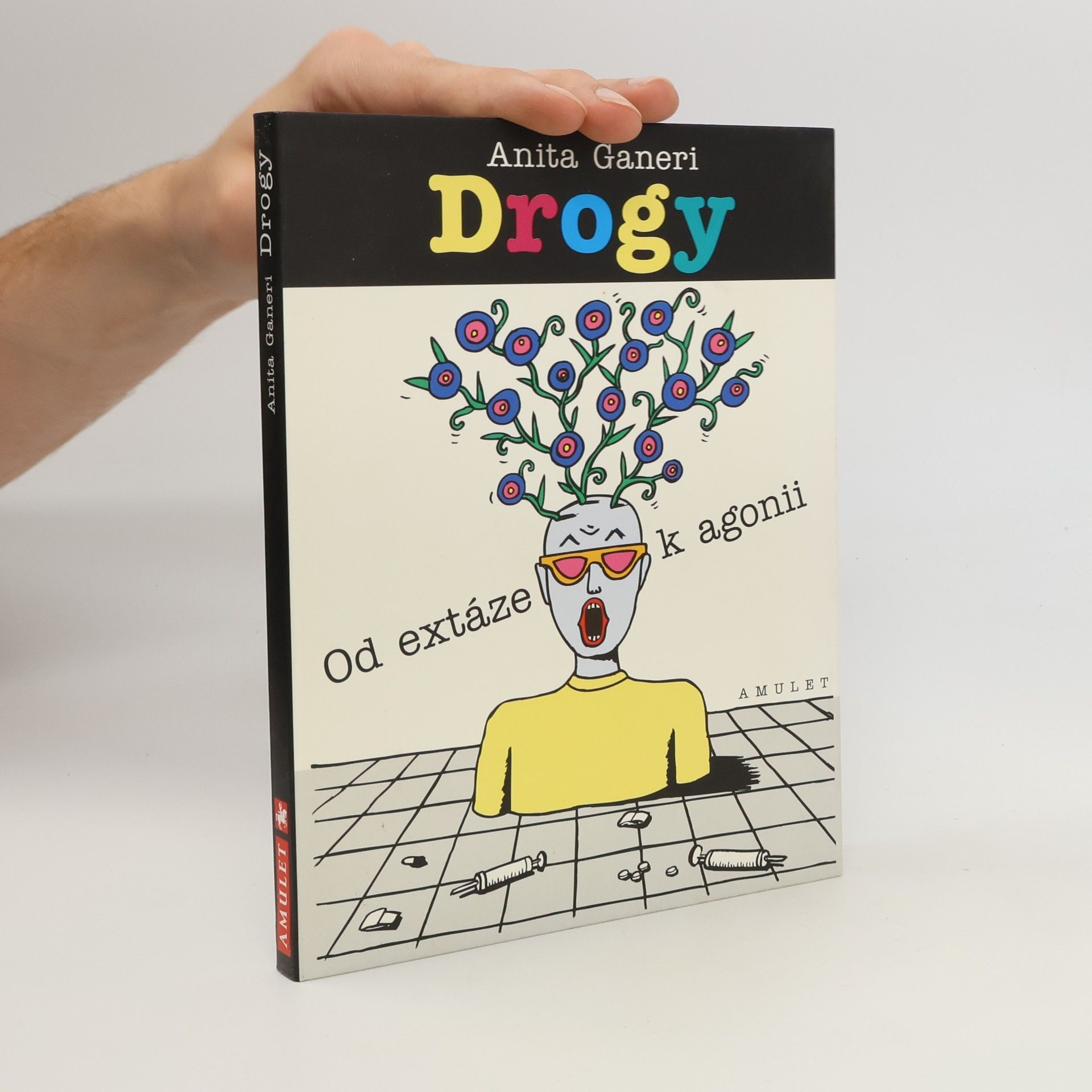 Anita Ganeri Drogy. Od extáze k agonii