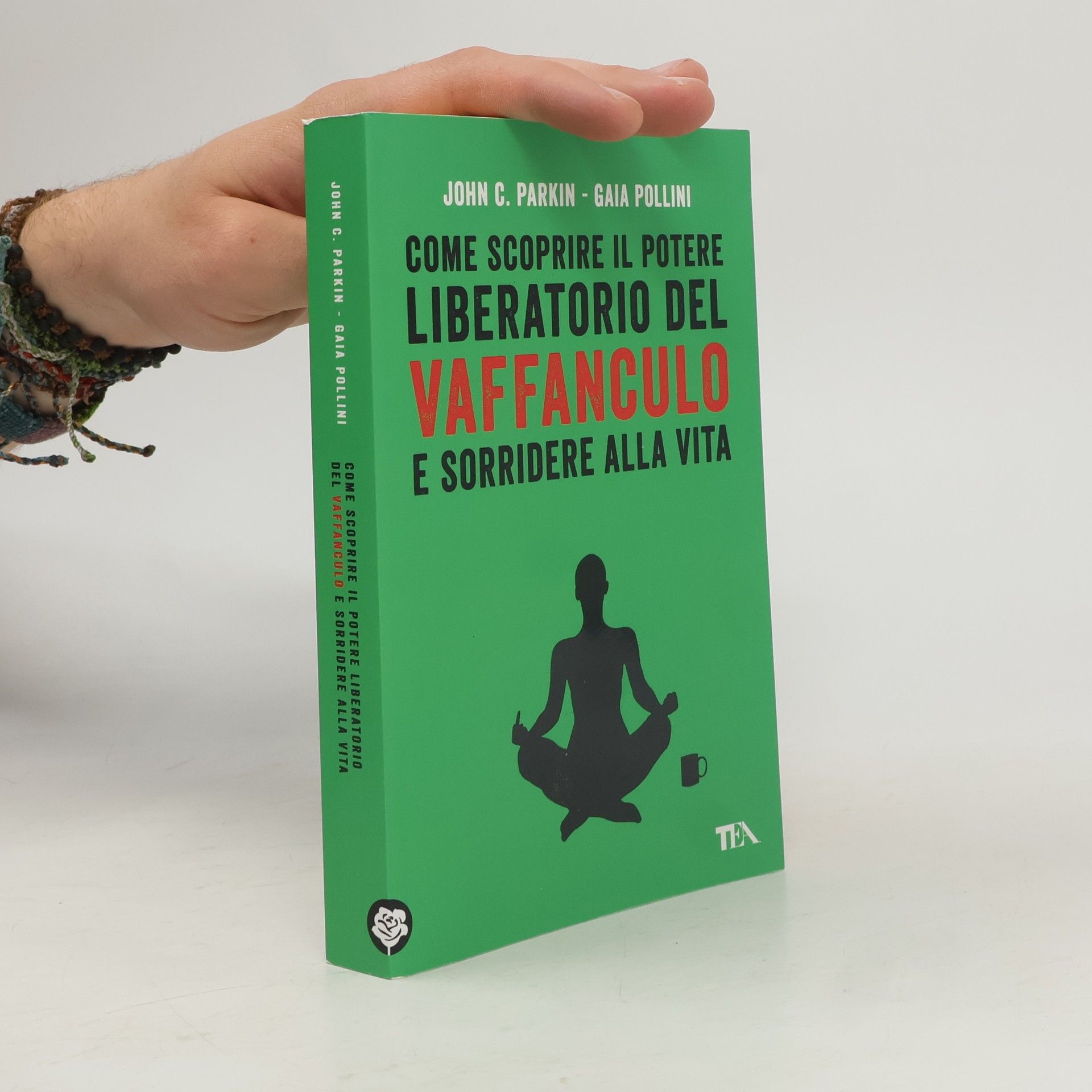 John C. Parkin Come scoprire il potere liberatorio del vaffanculo e sorridere alla vita