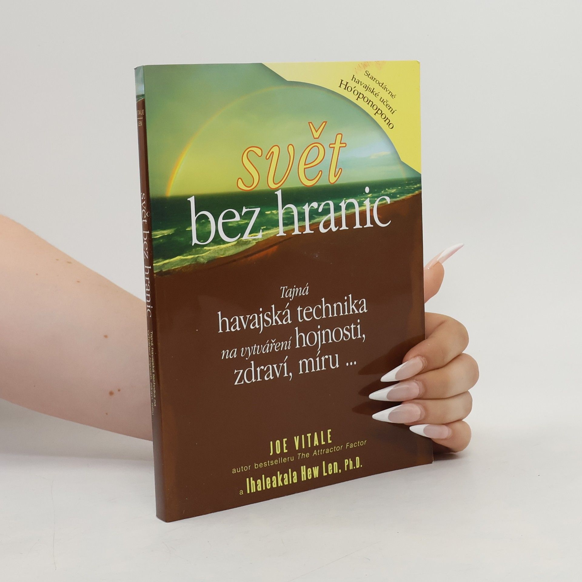 Joe Vitale Svět bez hranic: Tajná havajská technika na vytváření hojnosti, zdraví, míru...