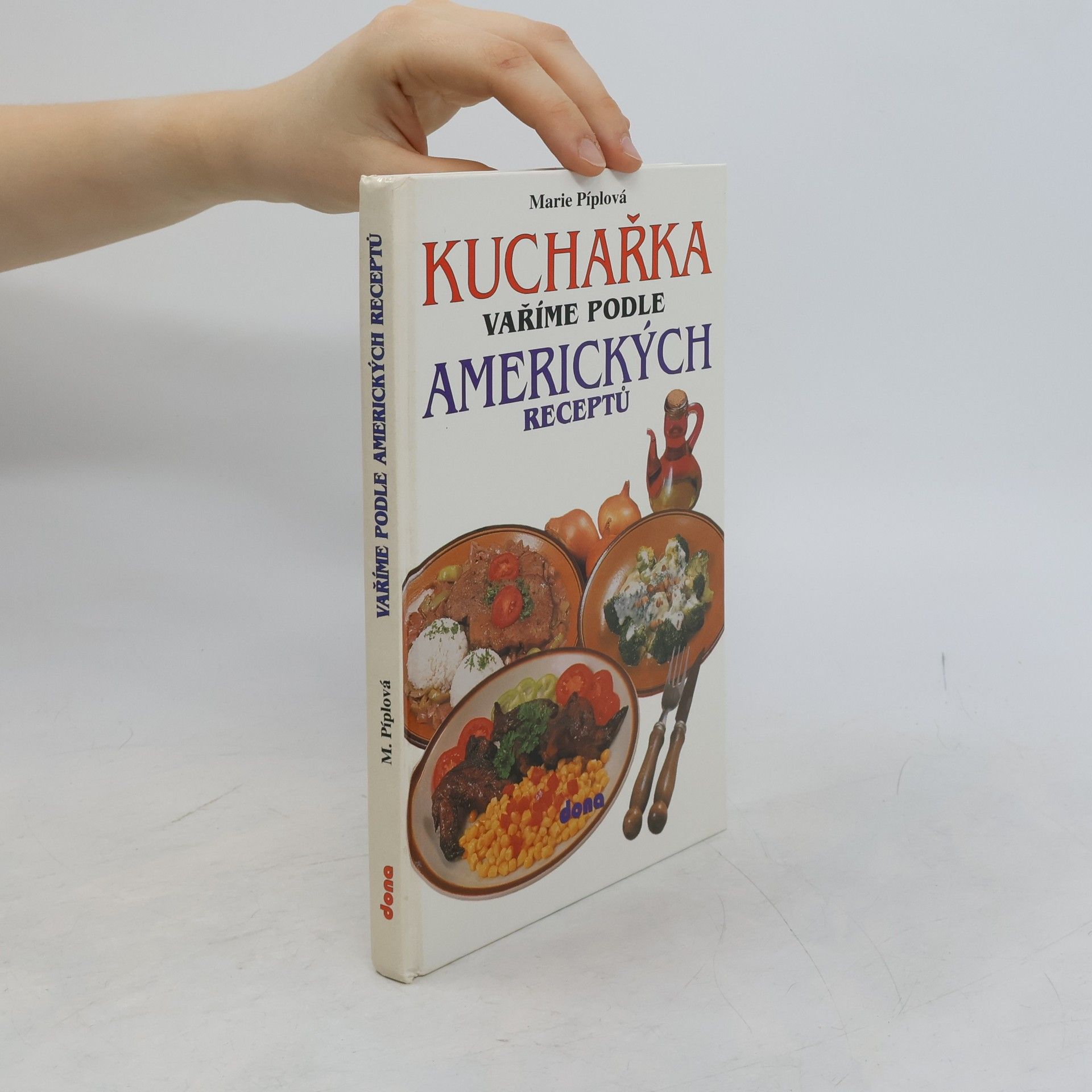 Marie Píplová Kuchařka: Vaříme podle amerických receptů