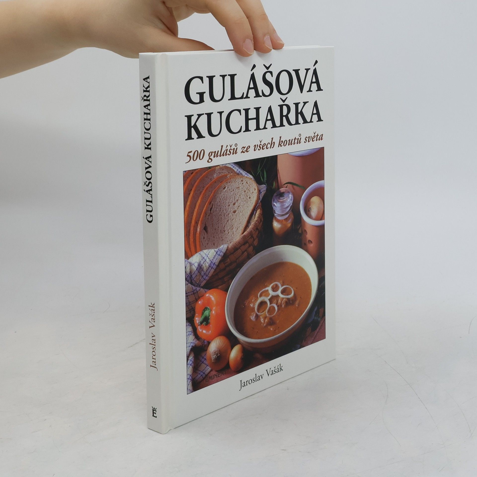 Jaroslav Vašák Gulášová kuchařka. 500 gulášů ze všech koutů světa