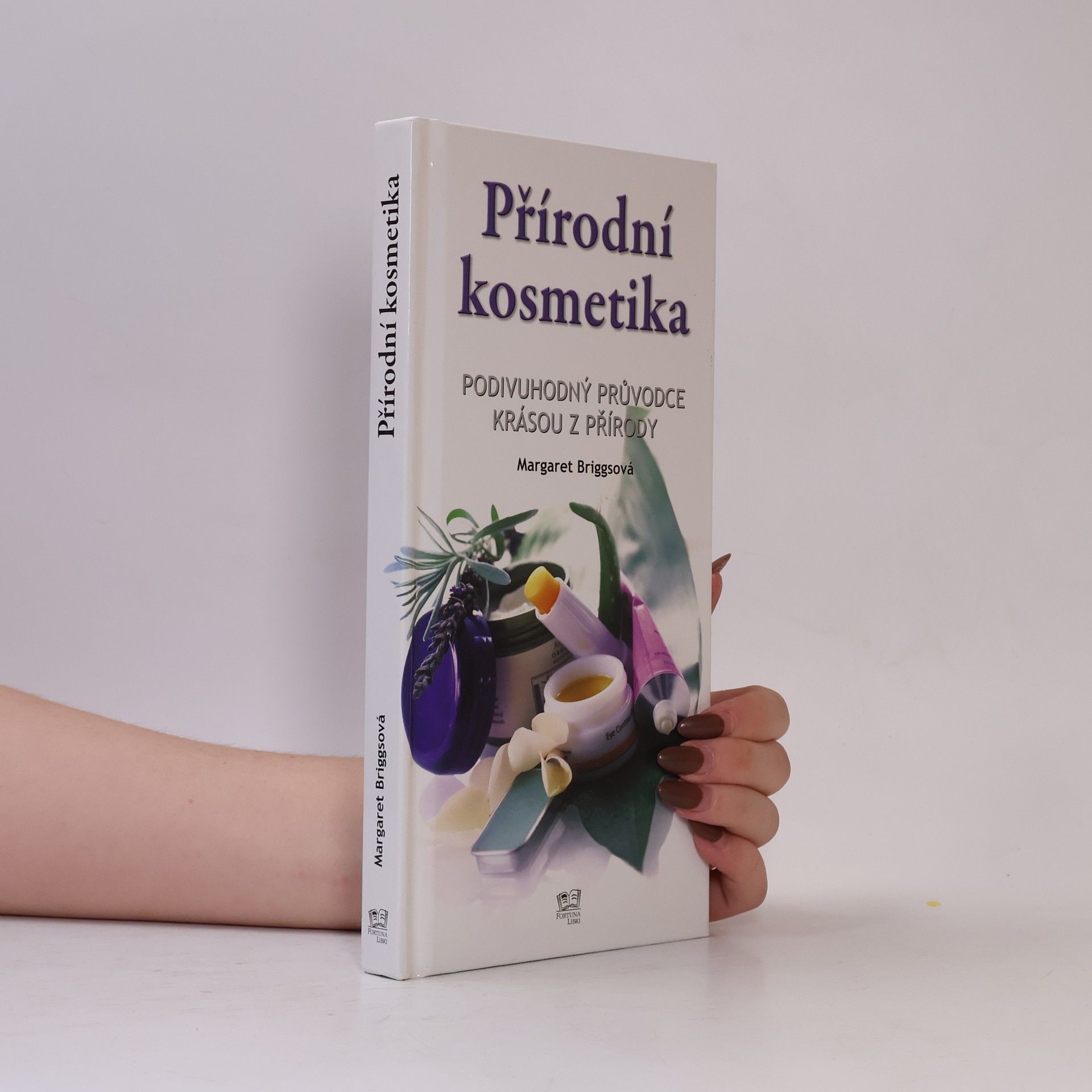 Margaret Briggs Přírodní kosmetika: Podivuhodný průvodce krásou z přírody