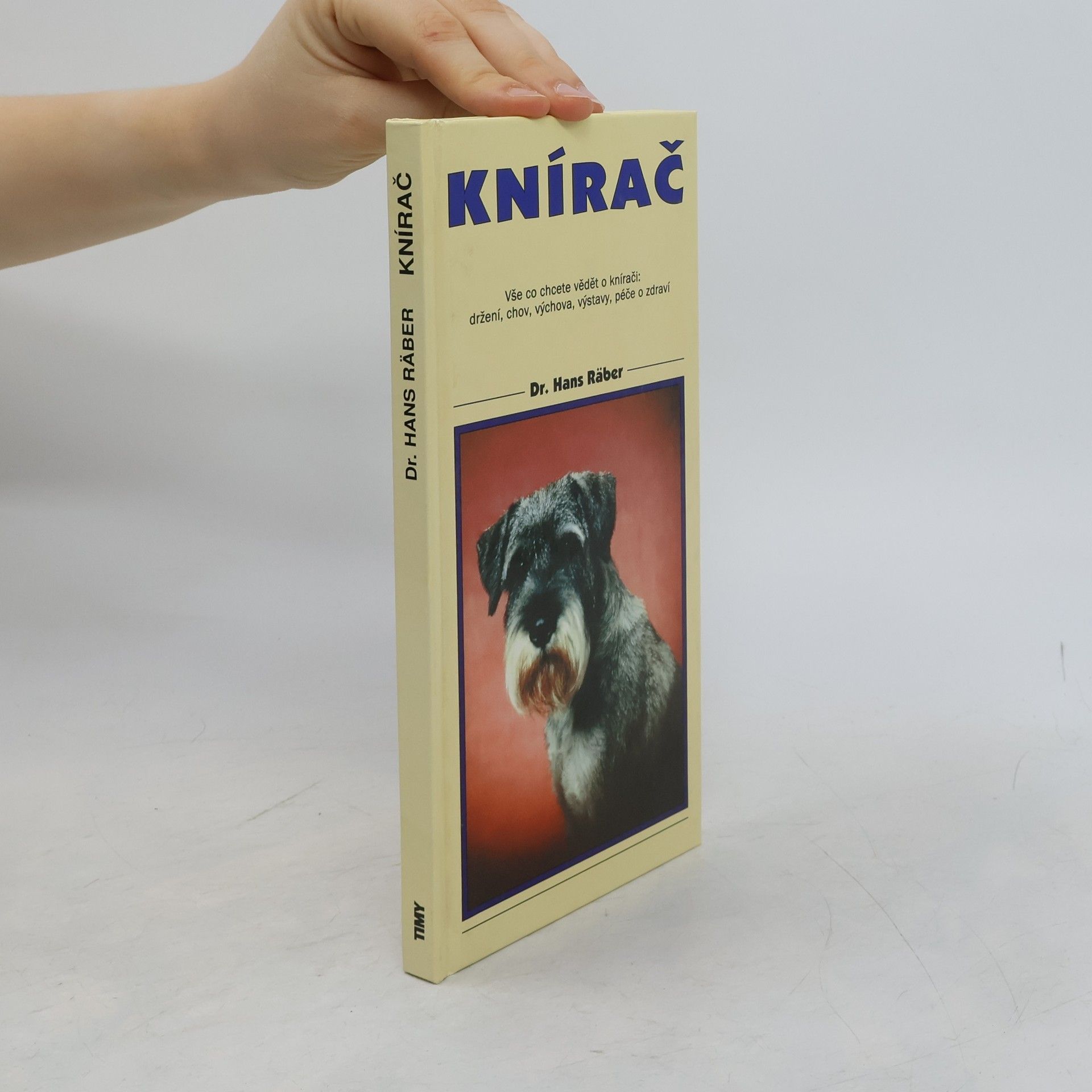 Hans Räber Knírač : vše co chcete vědět o knírači : držení, chov, výchova, výstavy, péče o zdraví