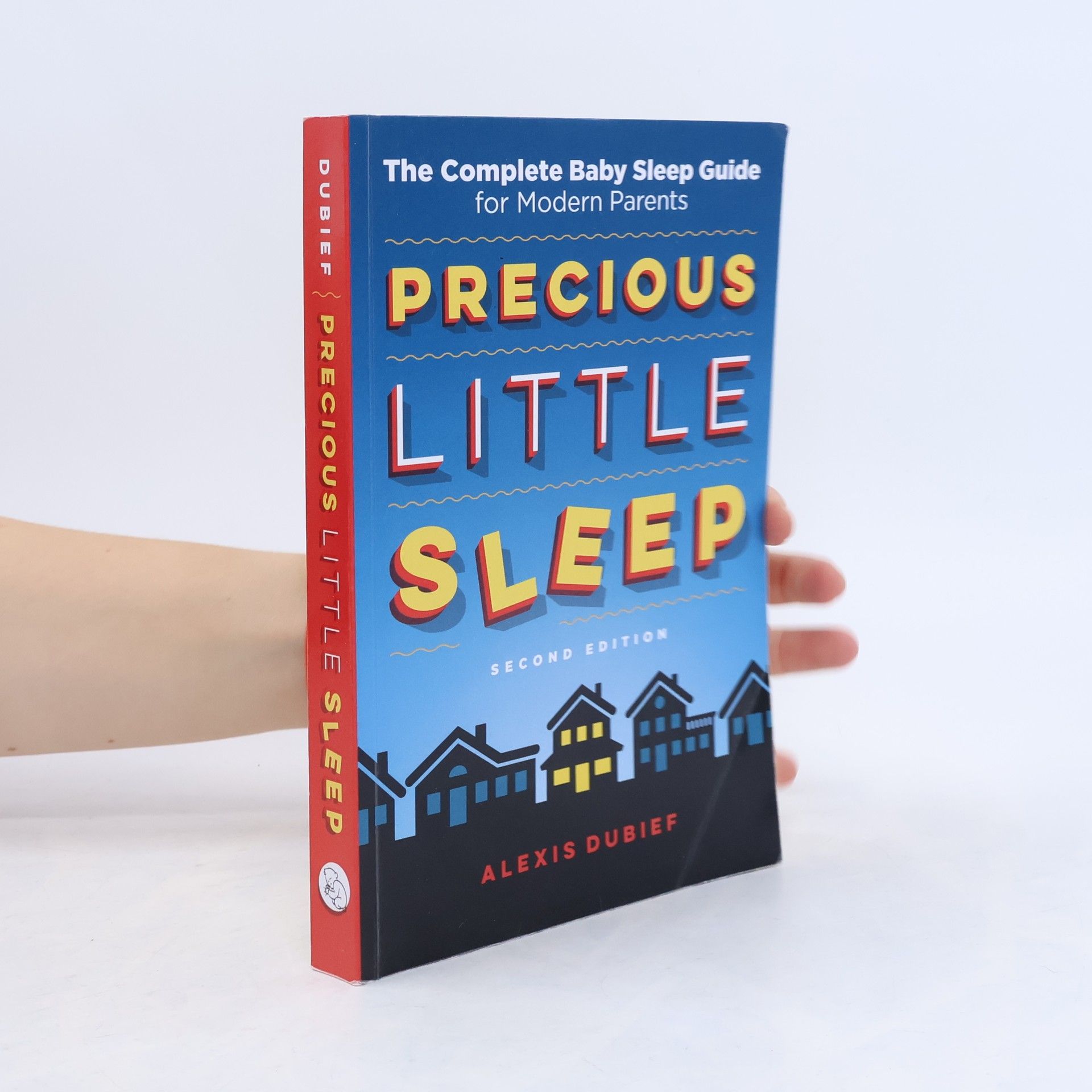 Alexis Dubief Precious Little Sleep: The Complete Baby Sleep Guide for Modern Parents