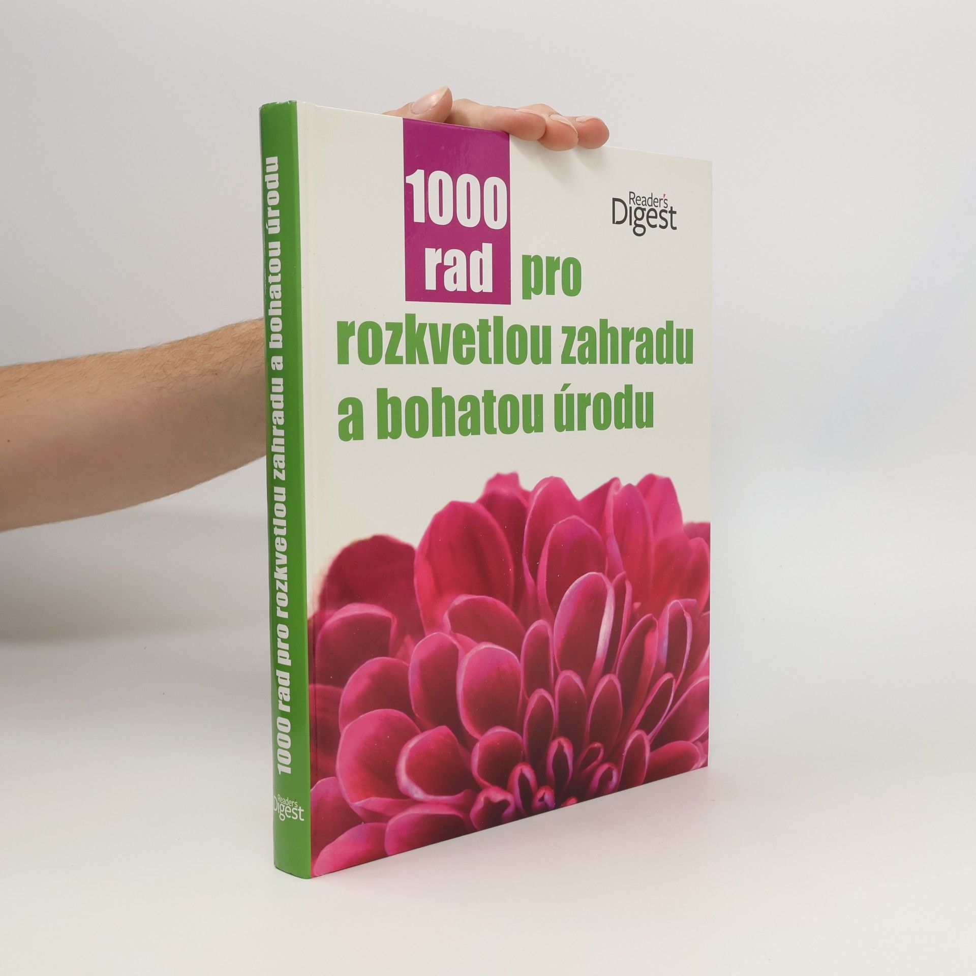 Kolektiv autorů 1000 rad pro rozkvetlou zahradu a bohatou úrodu