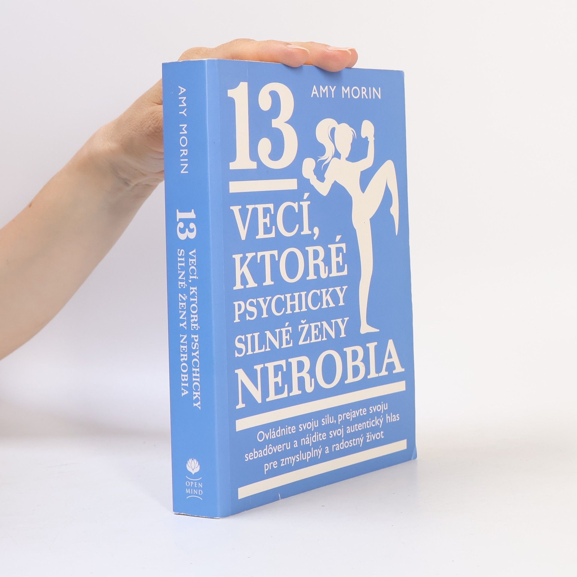 Amy Morin 13 vecí, ktoré psychicky silné ženy nerobia