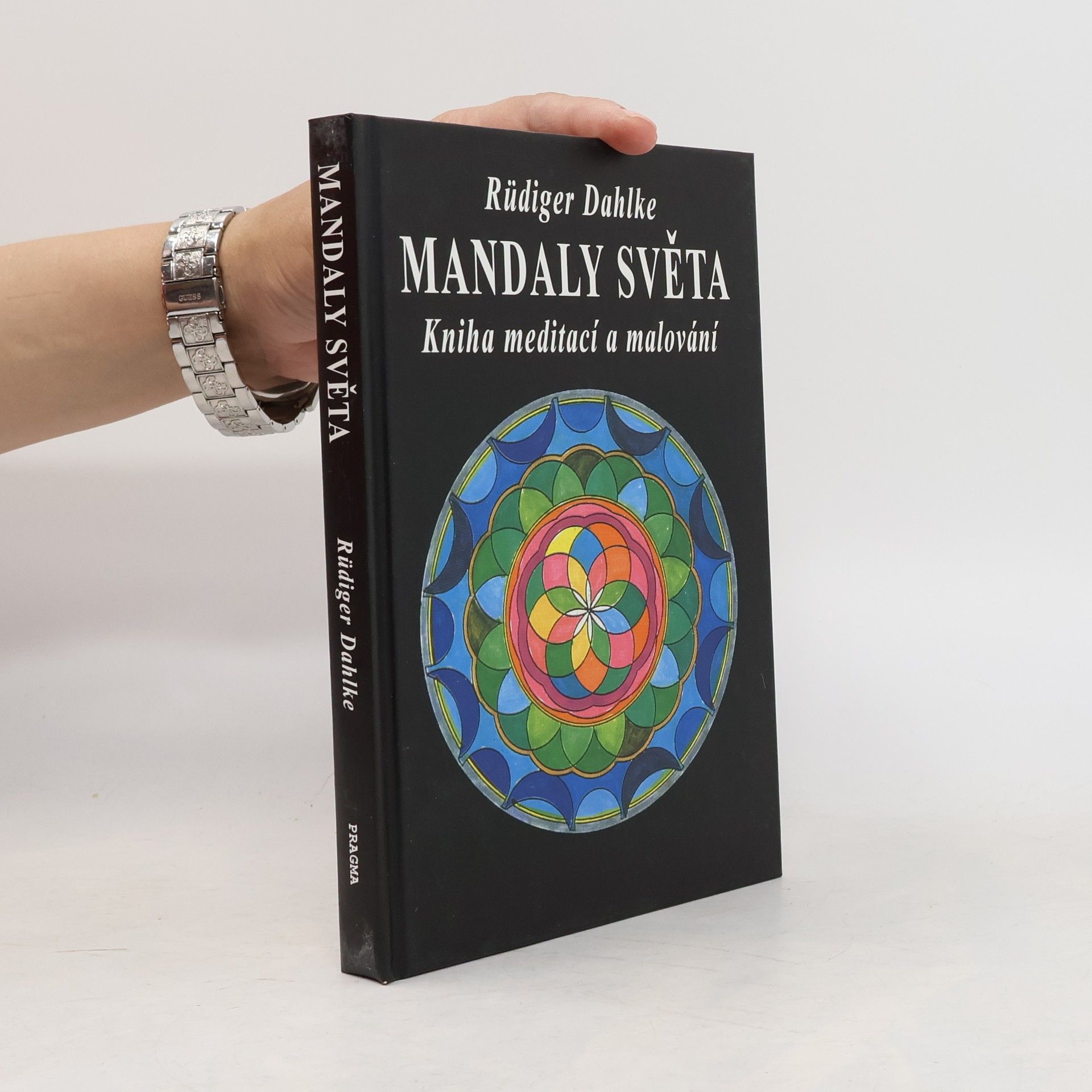 Ruediger Dahlke Mandaly světa: Kniha meditací a malování