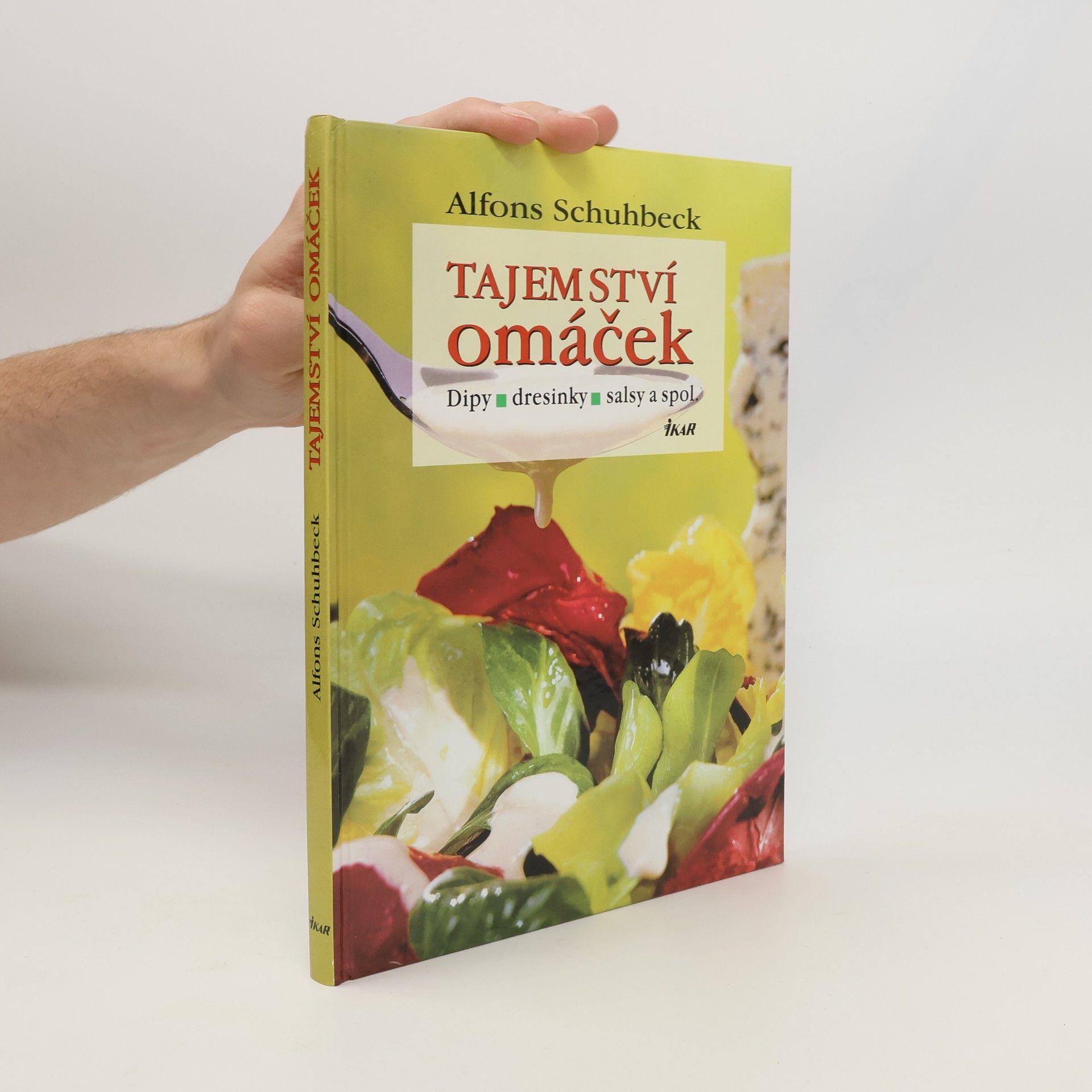 Alfons Schuhbecks Tajemství omáček : dipy, dresinky, salsy a spol.