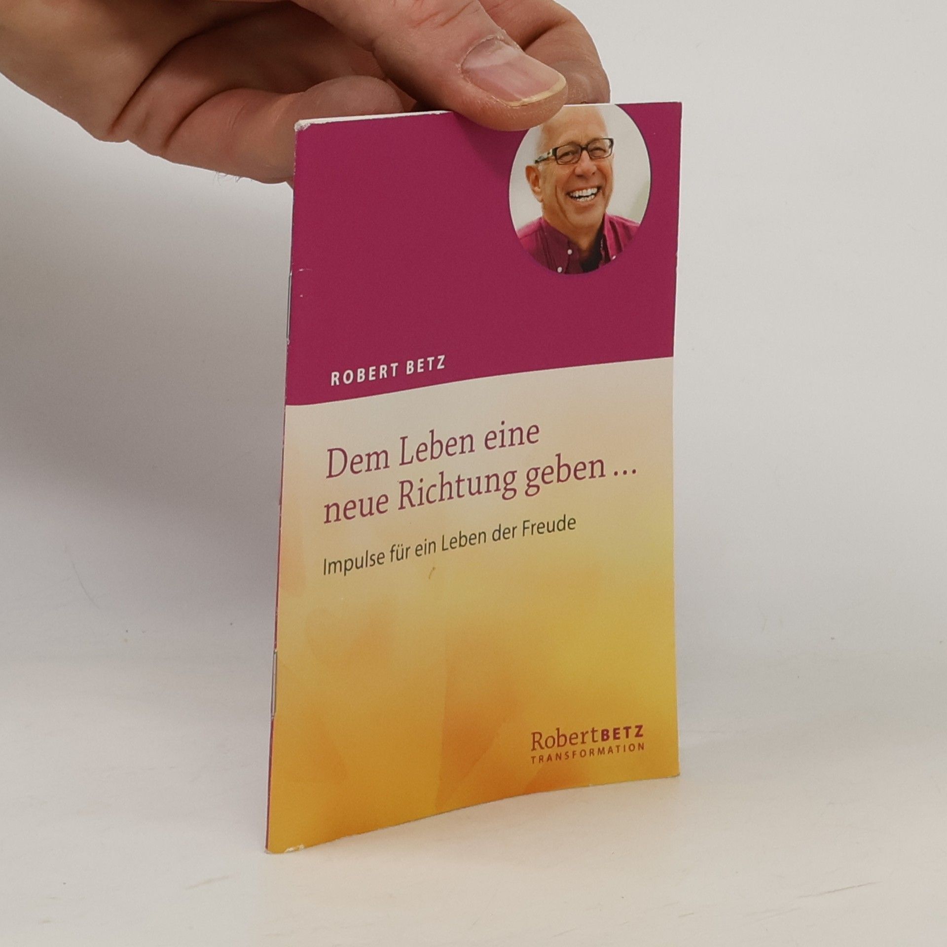 Robert Theodor Betz Dem Leben eine neue Richtung geben...