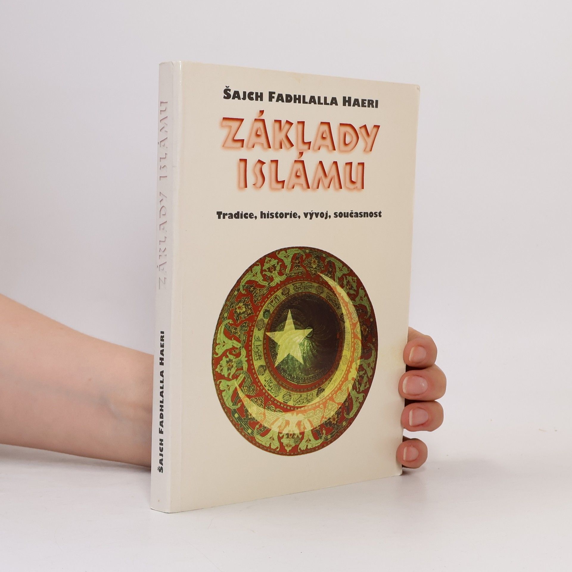 Fadhlalla Haeri Základy islámu. Tradice, historie, vývoj, současnost