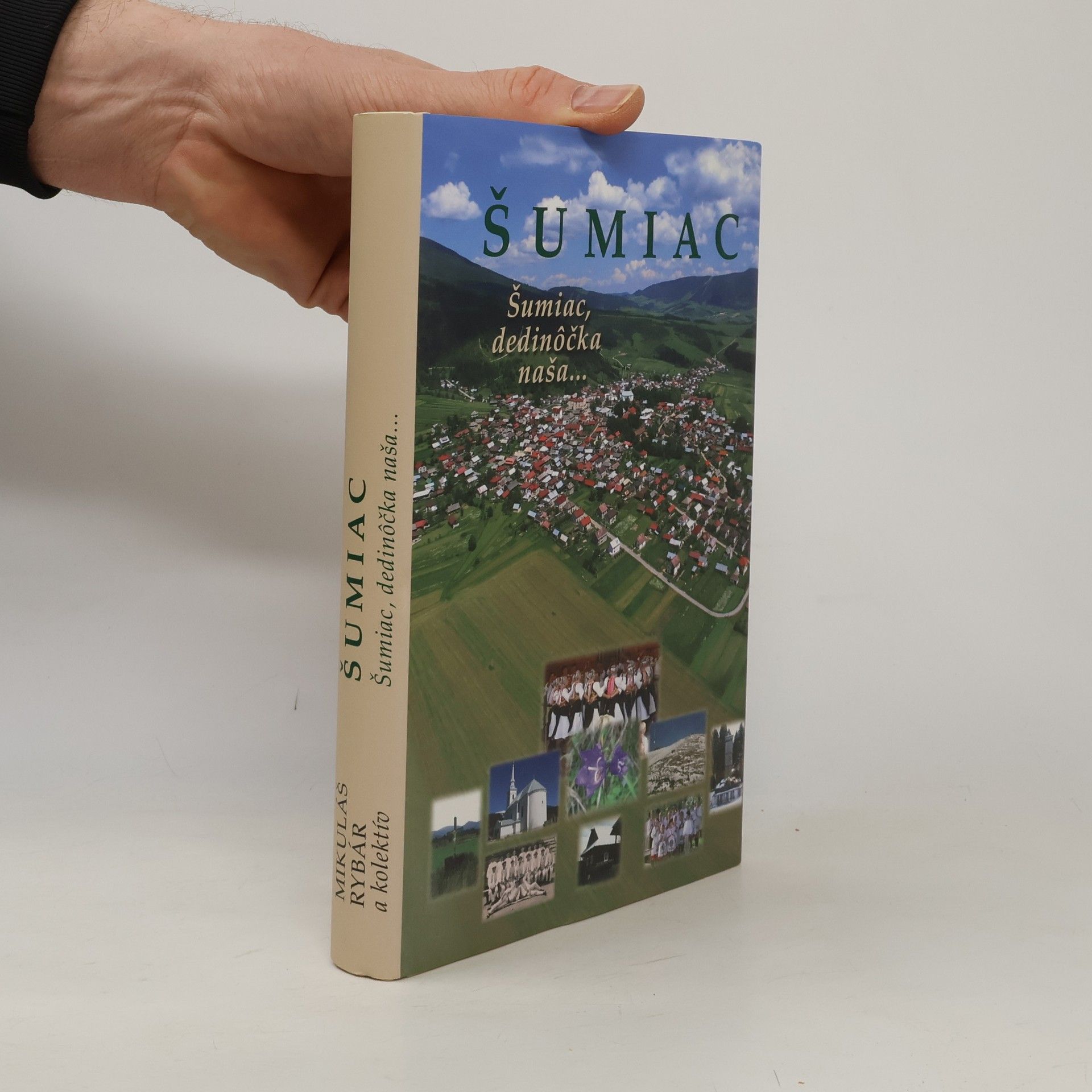 Mikuláš Rybár Šumiac. Šumiac, dedinôčka naša…