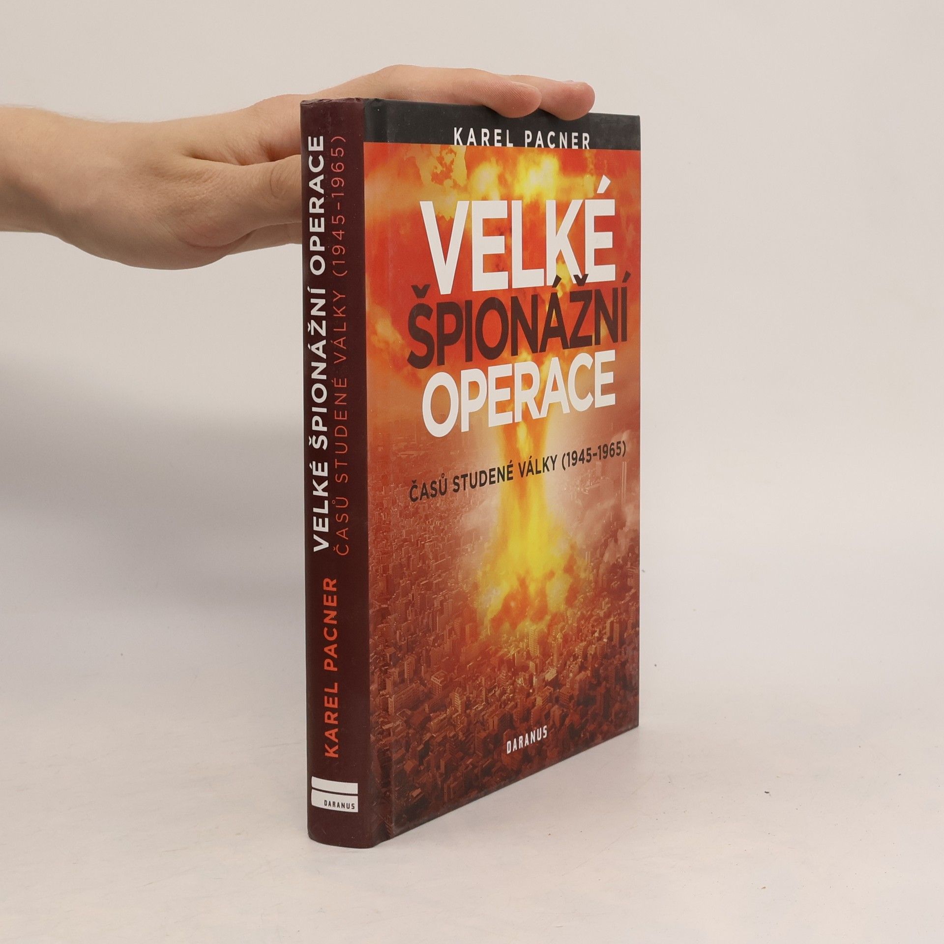 Karel Pacner Velké špionážní operace časů studené války (1945-1965)