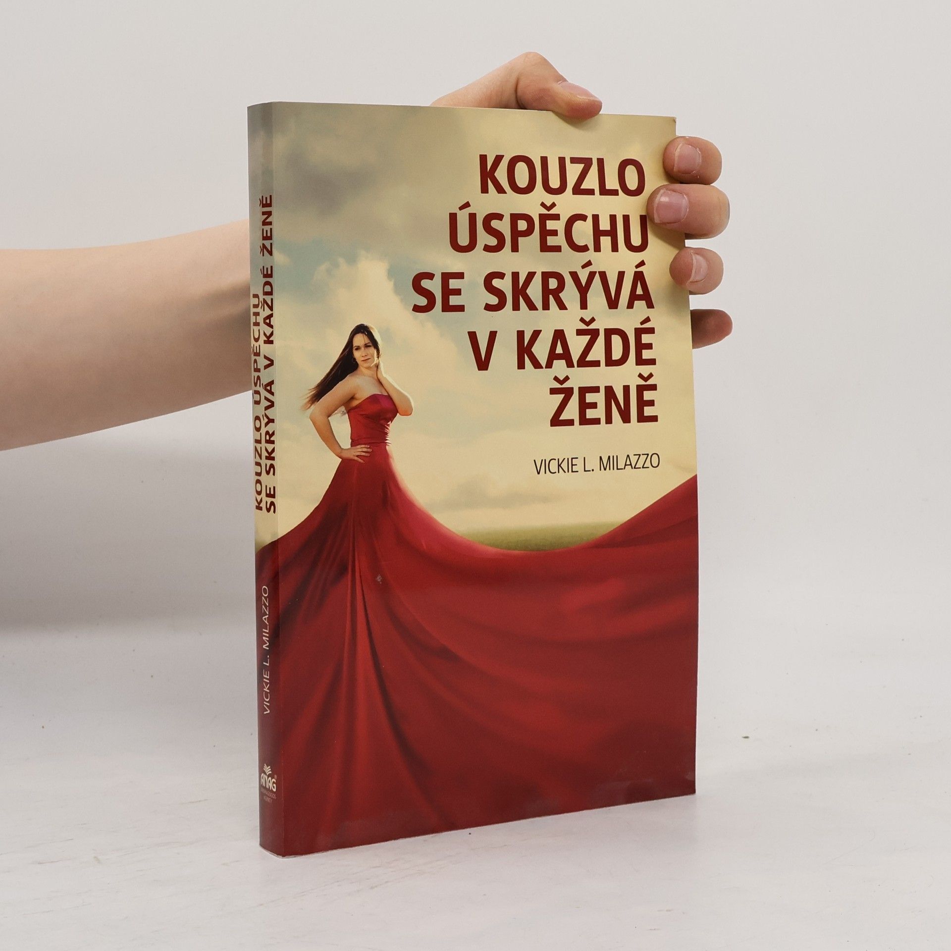 Vickie L. Milazzo Kouzlo úspěchu se skrývá v každé ženě